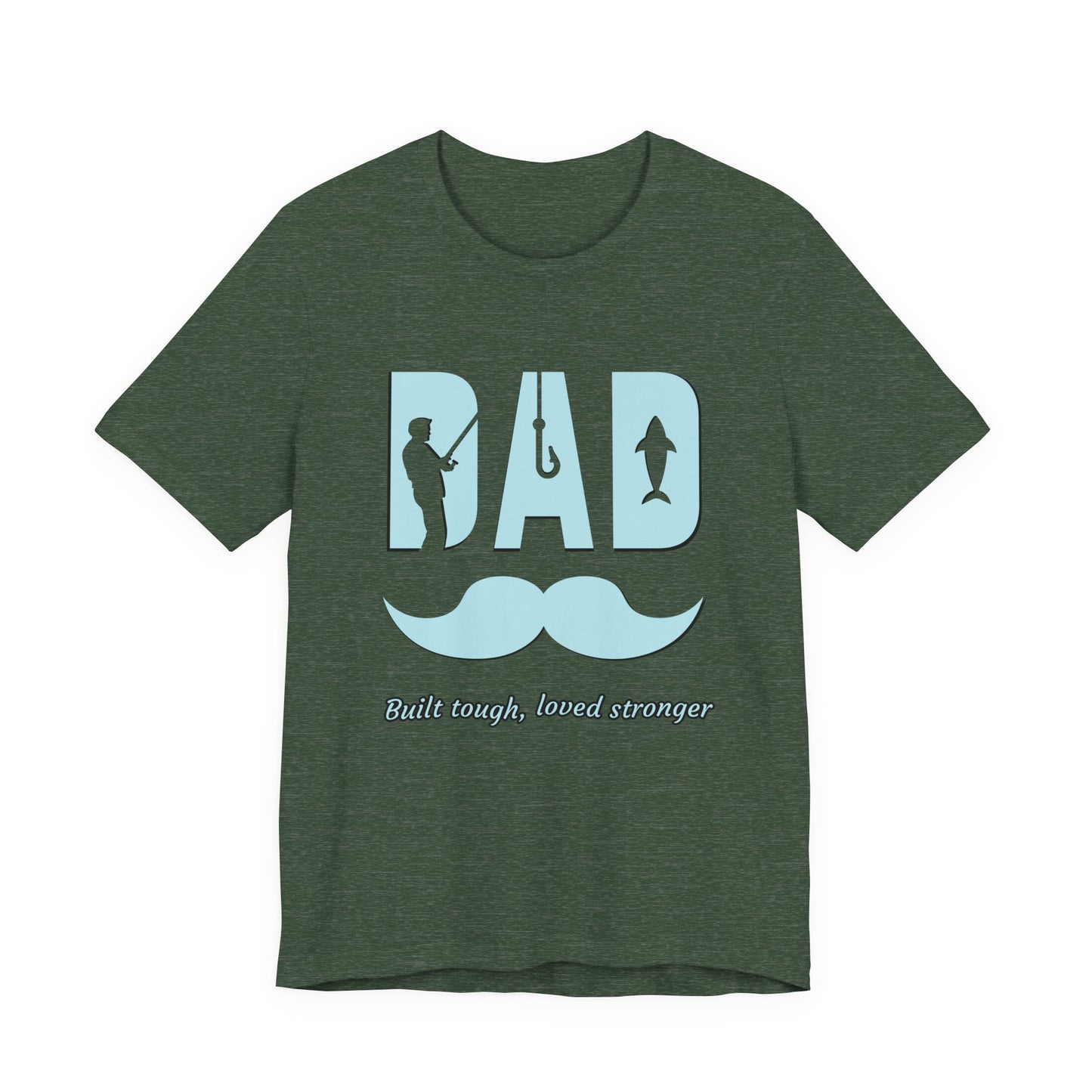 Dad Fishing Tee - Built Tough, Loved Stronger | Father's Day Gift, Unisex Short Sleeve T-Shirt, Casual Wear, Fishing Lover Gift, Dad Shirt