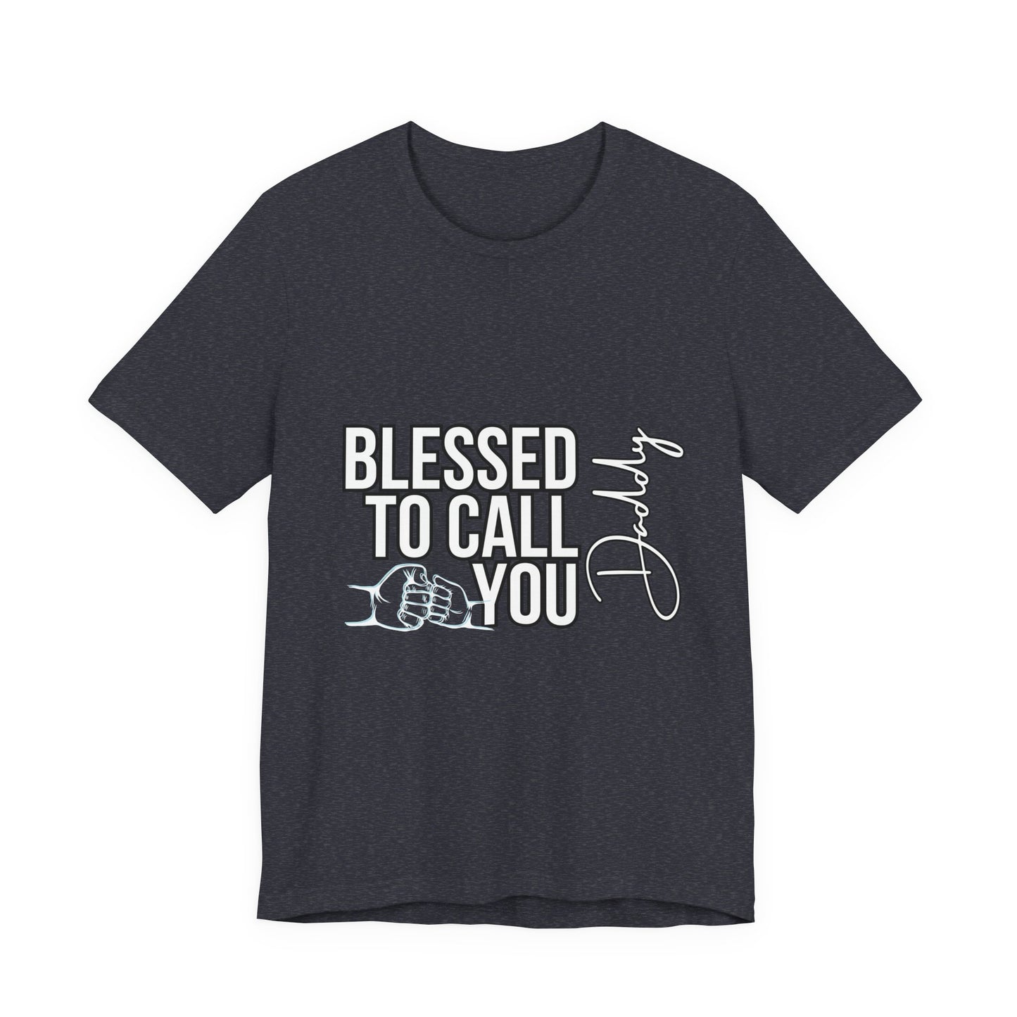 Blessed to Call You Daddy Tee, Father's Day Gift, Unisex T-Shirt, Dad Apparel, Gift for New Dads, Family Reunion Shirt