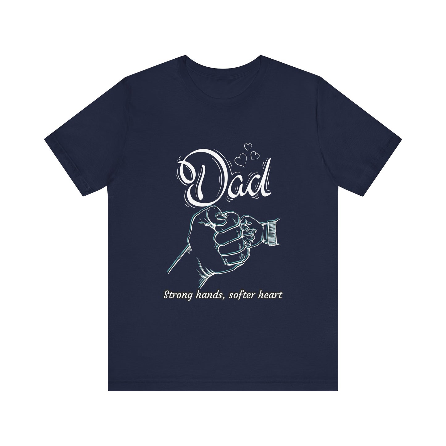 Dad Strong Hands, Softer Heart Tee | Unisex Father's Day Gift, Casual Wear, Family Reunion, Gift for Dad, Funny Dad Shirt