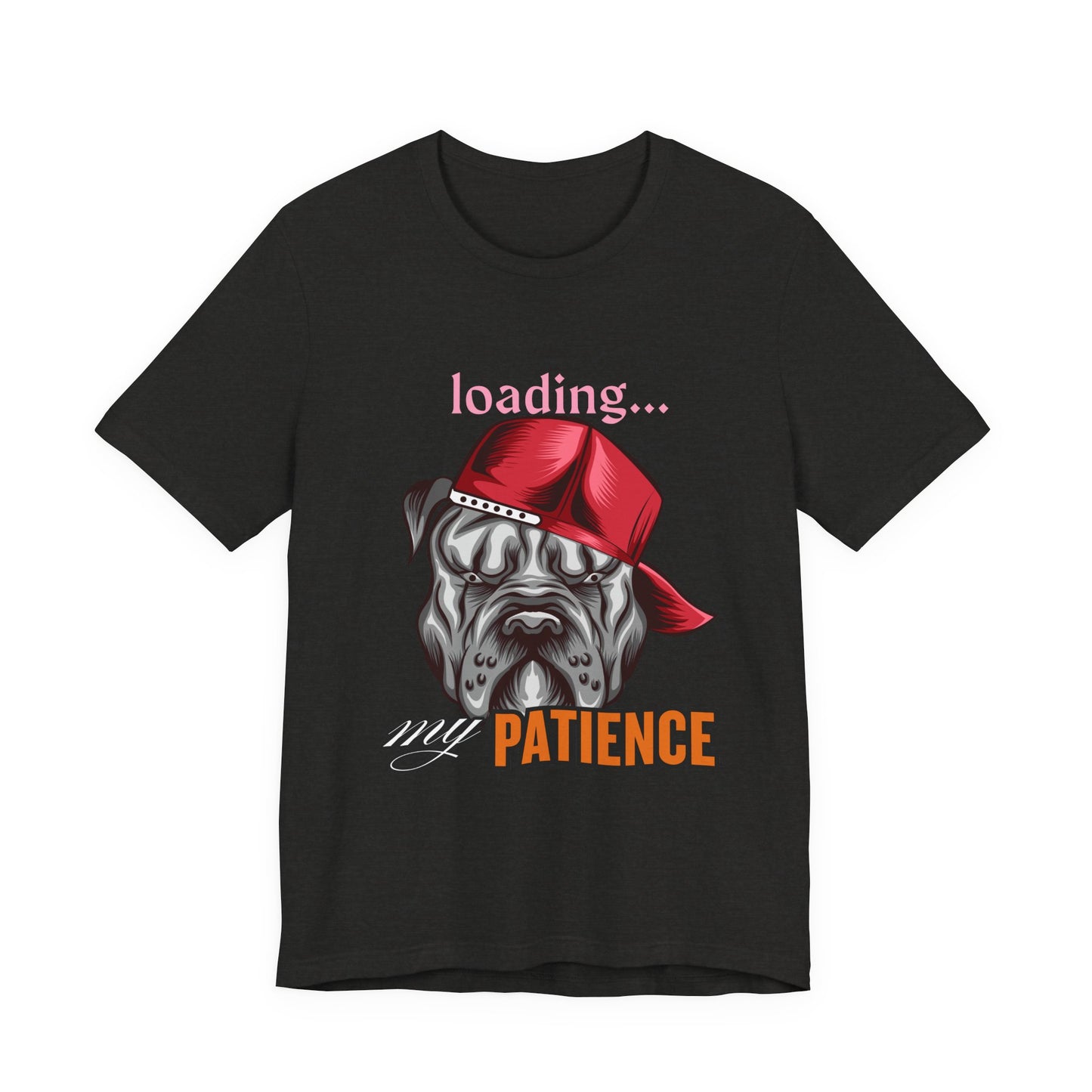 Loading My Patience Dog Tee, Funny Dog Lover T-Shirt, Gift for Pet Owners, Humorous Graphic Tee, Birthday Gift, Casual Wear, Gamer Tee