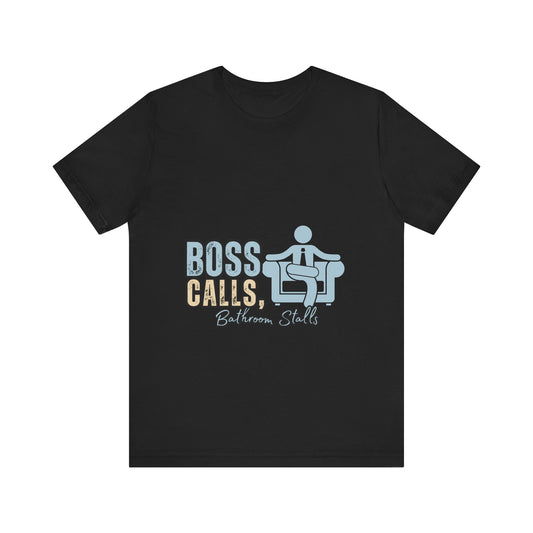 Funny Boss Calls Tee, Office Humor Shirt, Unisex Tee, Gift for Coworkers, Casual Wear, Work From Home Apparel
