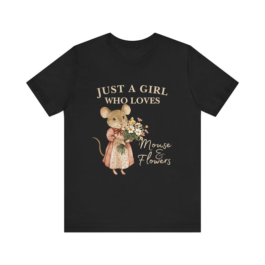 Just a Girl Who Loves Mouse & Flowers Tee, Cute Animal Shirt, Floral Graphic Tee, Gifts for Her, Birthday T-Shirt