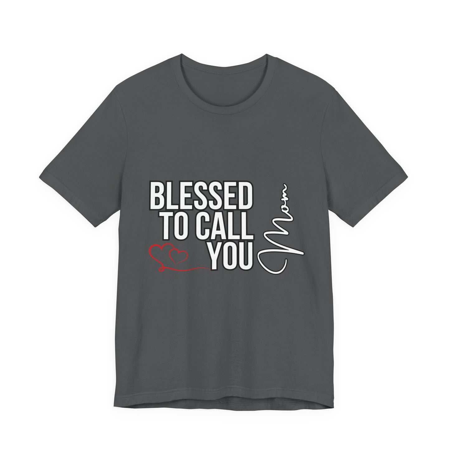 Blessed to Call You Mom Unisex Tee, Family Gift, Comfort T-Shirt, Everyday Wear, Celebratory Apparel