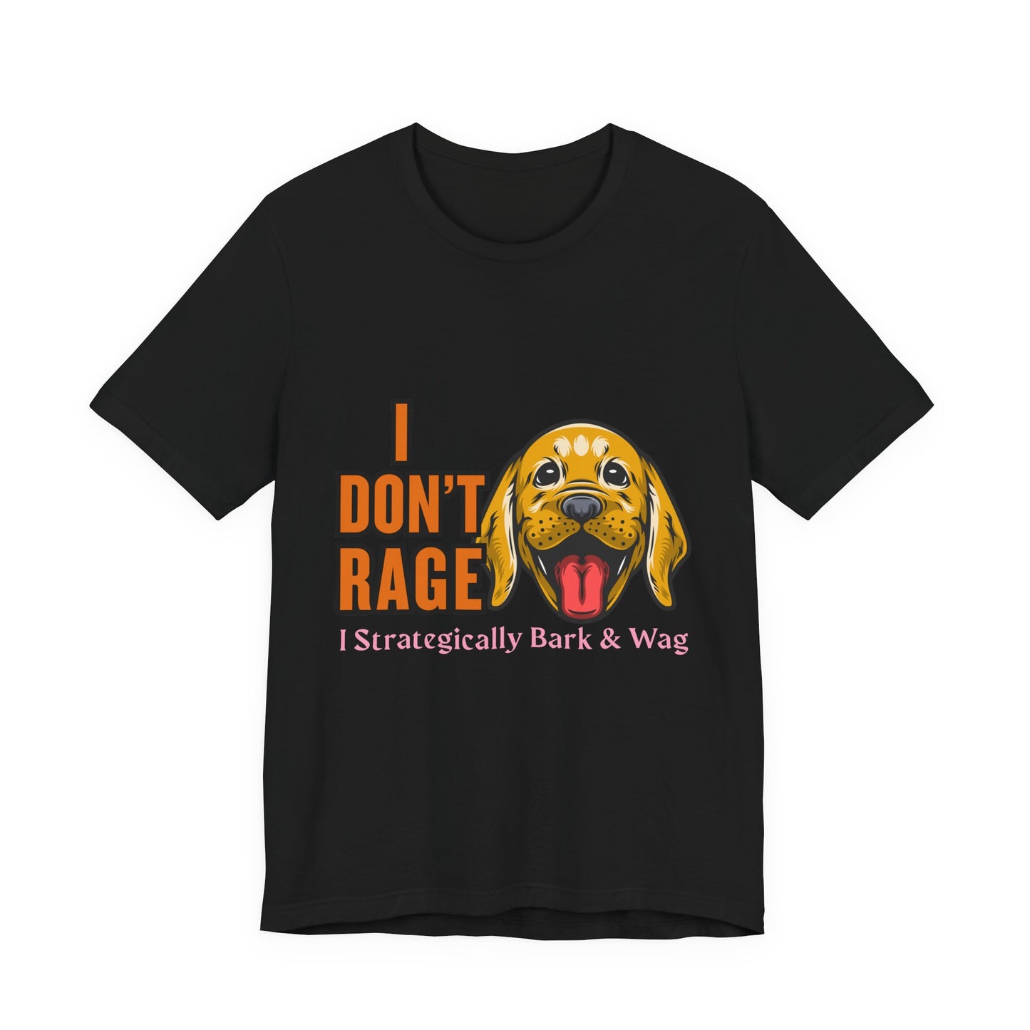 Funny Dog Lover Tee, I Don't Rage T-Shirt, Gifts for Pet Owners, Casual Wear, Animal Lover Gift, Unisex Jersey Shirt