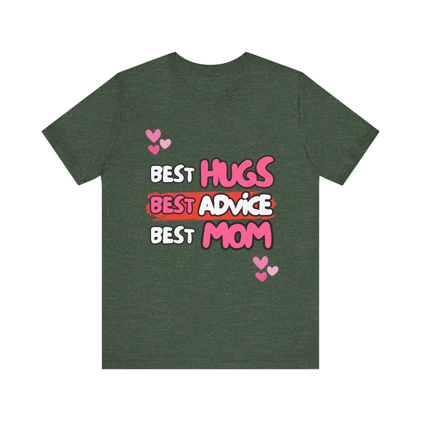 Best Mom Graphic Tee: Best Hugs, Best Advice, Mother's Day Gift, Birthday Shirt, Family Reunion, Unisex Jersey Tee