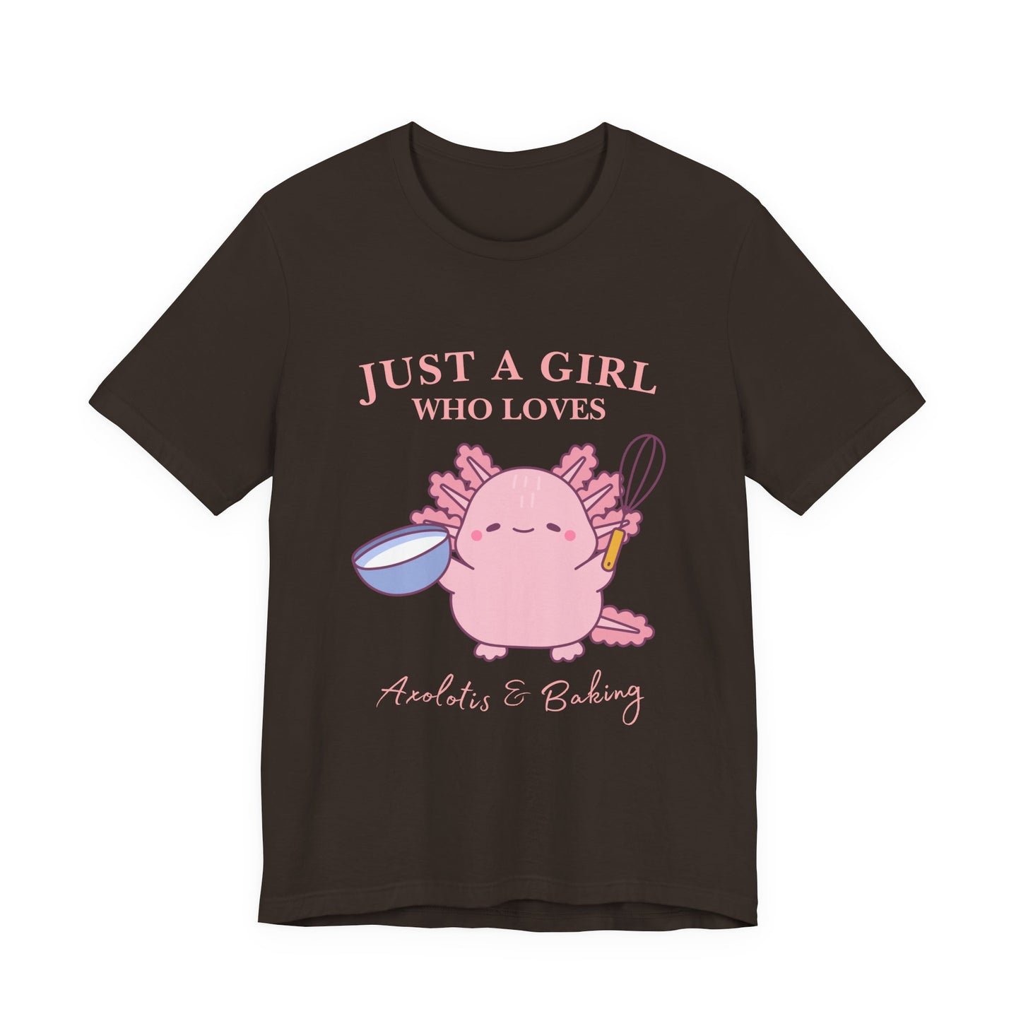 Cute Baking T-Shirt for Girls | Just a Girl Who Loves Baking | Gift for Bakers, Baking Enthusiasts, Cooking Lovers, Foodie Outfit, Axolotis T-shirt