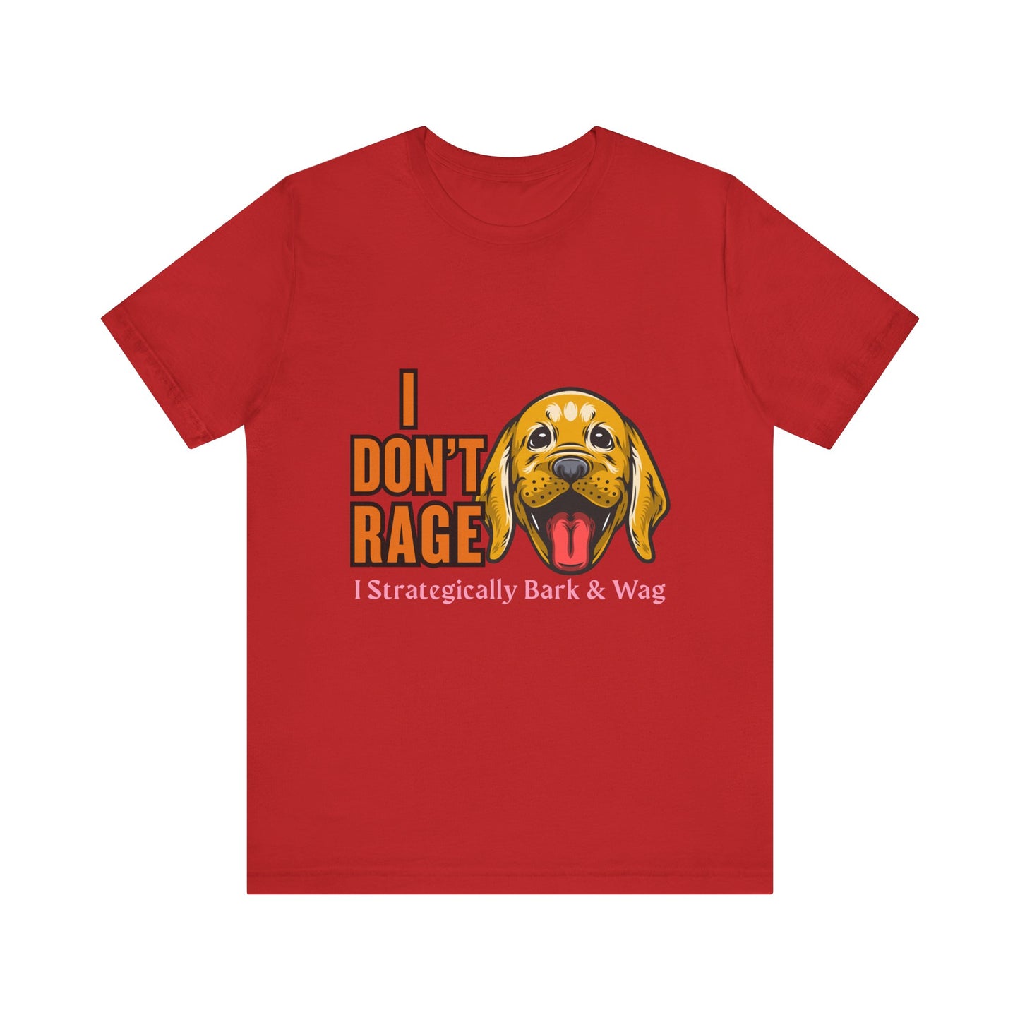 Funny Dog Lover Tee, I Don't Rage T-Shirt, Gifts for Pet Owners, Casual Wear, Animal Lover Gift, Unisex Jersey Shirt