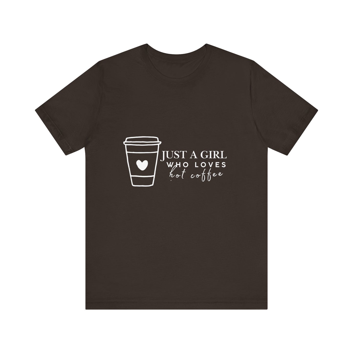 Just a Girl Who Loves Hot Coffee Tee, Unisex Coffee Lover T-Shirt, Cute Tee for Her, Gift for Coffee Enthusiasts, Inspirational Apparel