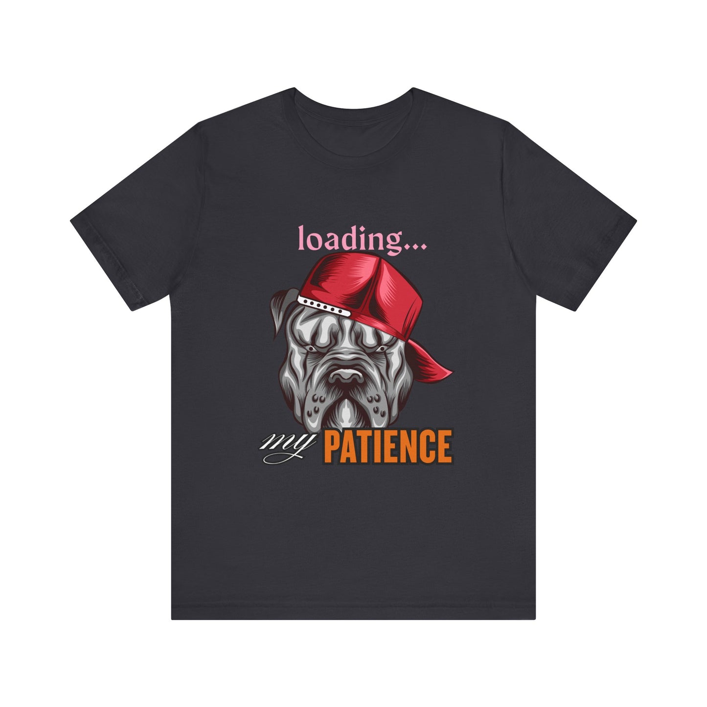 Loading My Patience Dog Tee, Funny Dog Lover T-Shirt, Gift for Pet Owners, Humorous Graphic Tee, Birthday Gift, Casual Wear, Gamer Tee