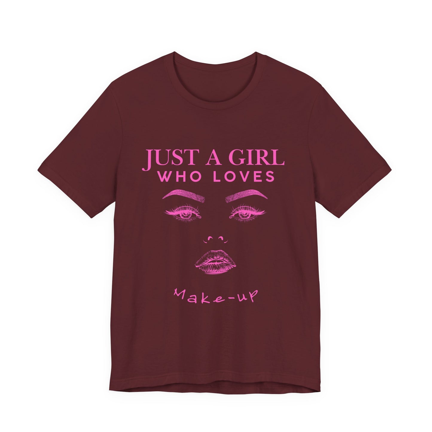 Just a Girl Who Loves Makeup T-shirt, Makeup Lover Shirt, Gift for Friends, Fashion Tee, Birthday Gift, Casual Wear