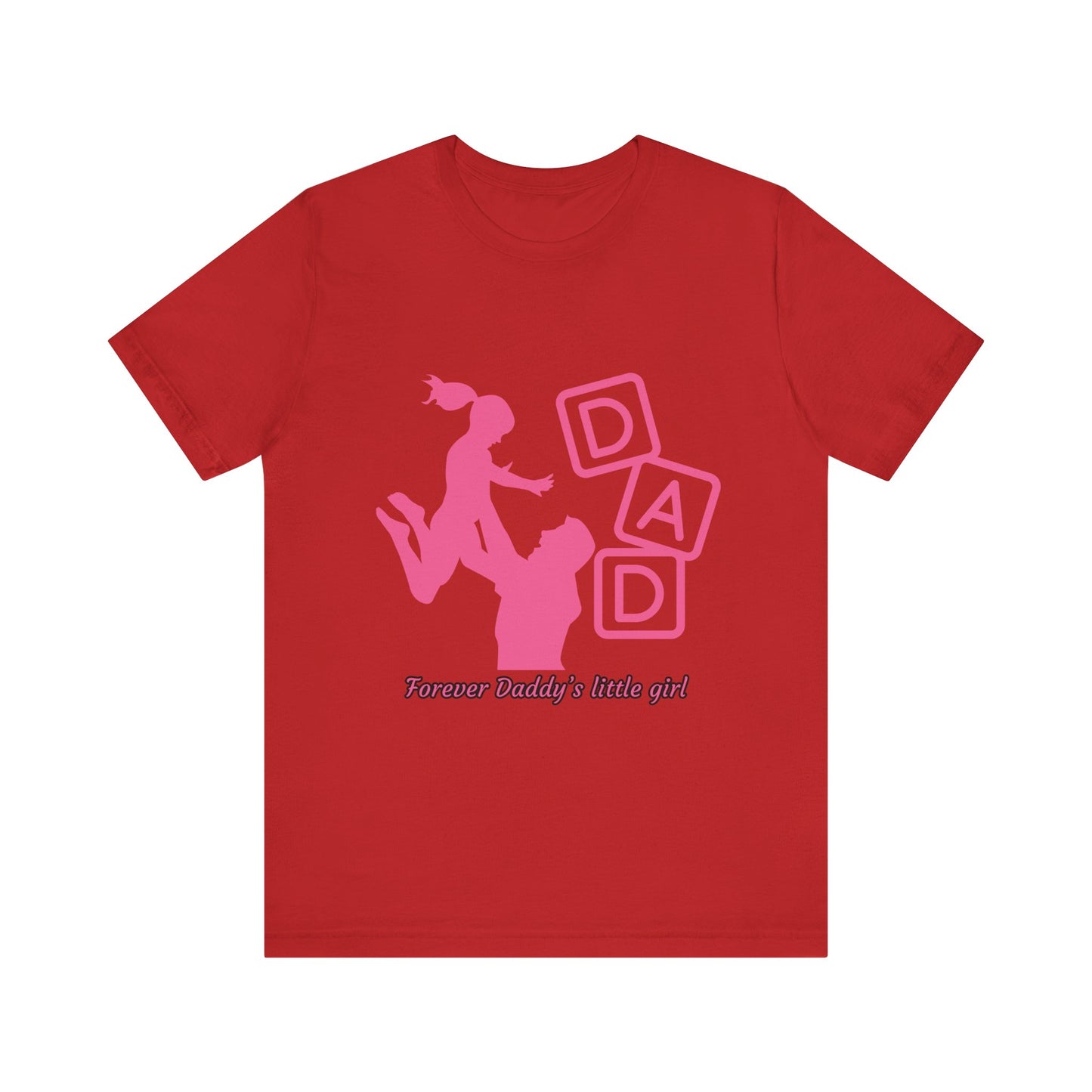 Forever Daddy's Little Girl Tee - Unisex Jersey T-Shirt for Dads, Gift for Father's Day, Cute Parent Clothing, Family Reunion, Birthday Gift