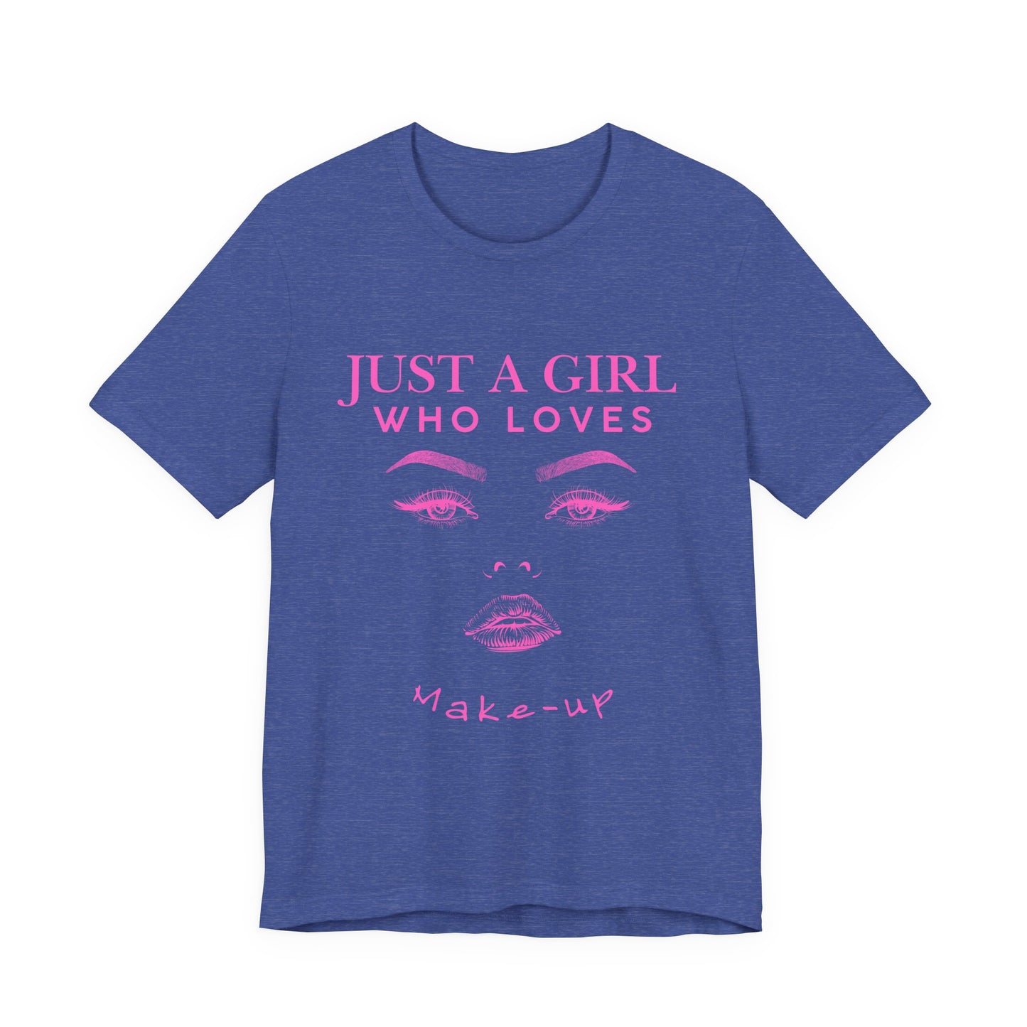 Just a Girl Who Loves Makeup T-shirt, Makeup Lover Shirt, Gift for Friends, Fashion Tee, Birthday Gift, Casual Wear