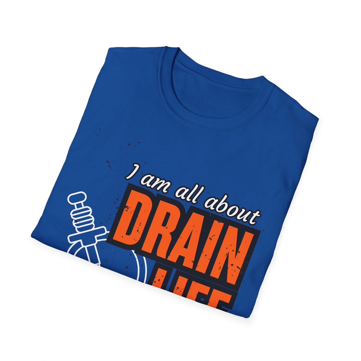 Plumber Drain Life Unisex Softstyle T-Shirt, Funny T-Shirt for Pump Enthusiasts, Cool Casual Wear, Quirky Graphic Tee