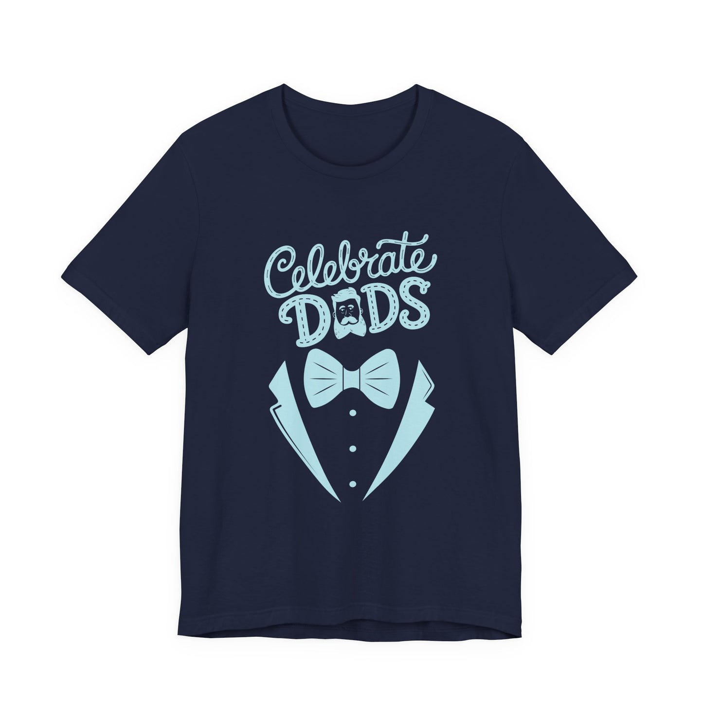 Celebrate Dads Unisex Jersey Tee – Perfect Gift for Father's Day, Casual Wear, Dad Appreciation, Birthday, Everyday Comfort