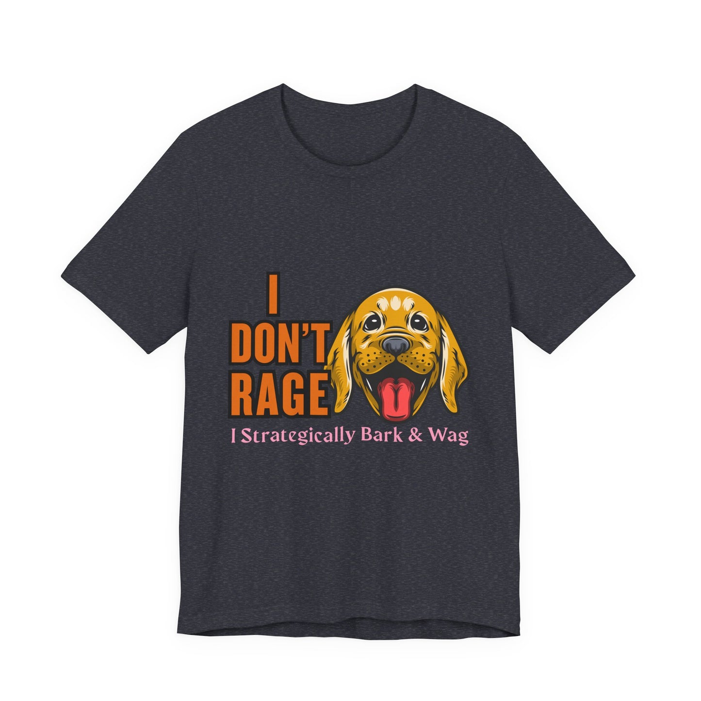 Funny Dog Lover Tee, I Don't Rage T-Shirt, Gifts for Pet Owners, Casual Wear, Animal Lover Gift, Unisex Jersey Shirt