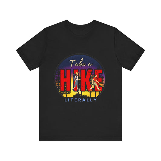Funny Hiking Tee - Take a Hike Literally, Outdoor Adventure Shirt, Gift for Hikers, Summer Casual Wear, Unisex Jersey Tee