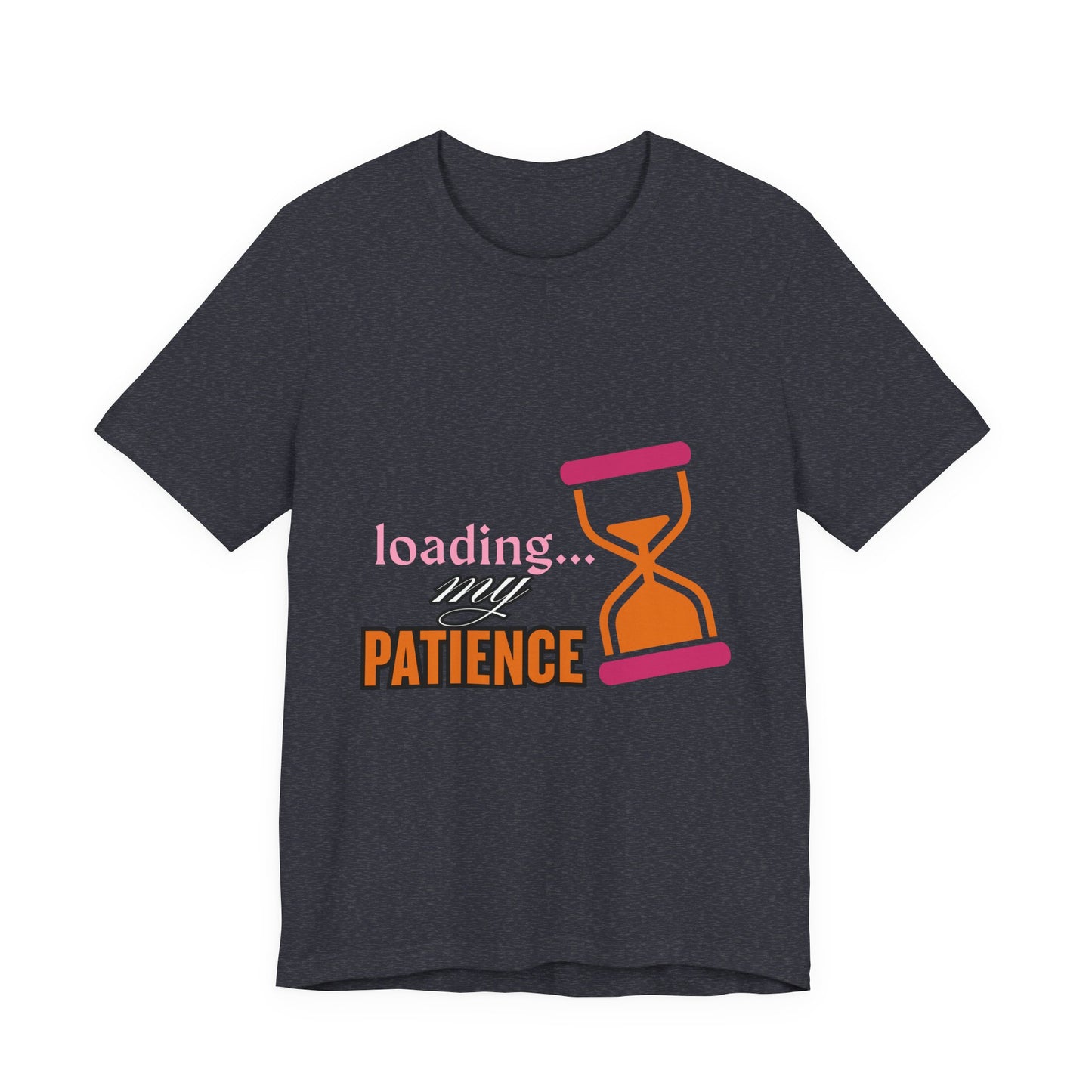 Loading My Patience Tee | Funny Unisex T-Shirt for Relaxed Vibes, Gift for Friends, Everyday Wear, Humor Apparel, Patience Quote Shirt, Gamer Tee