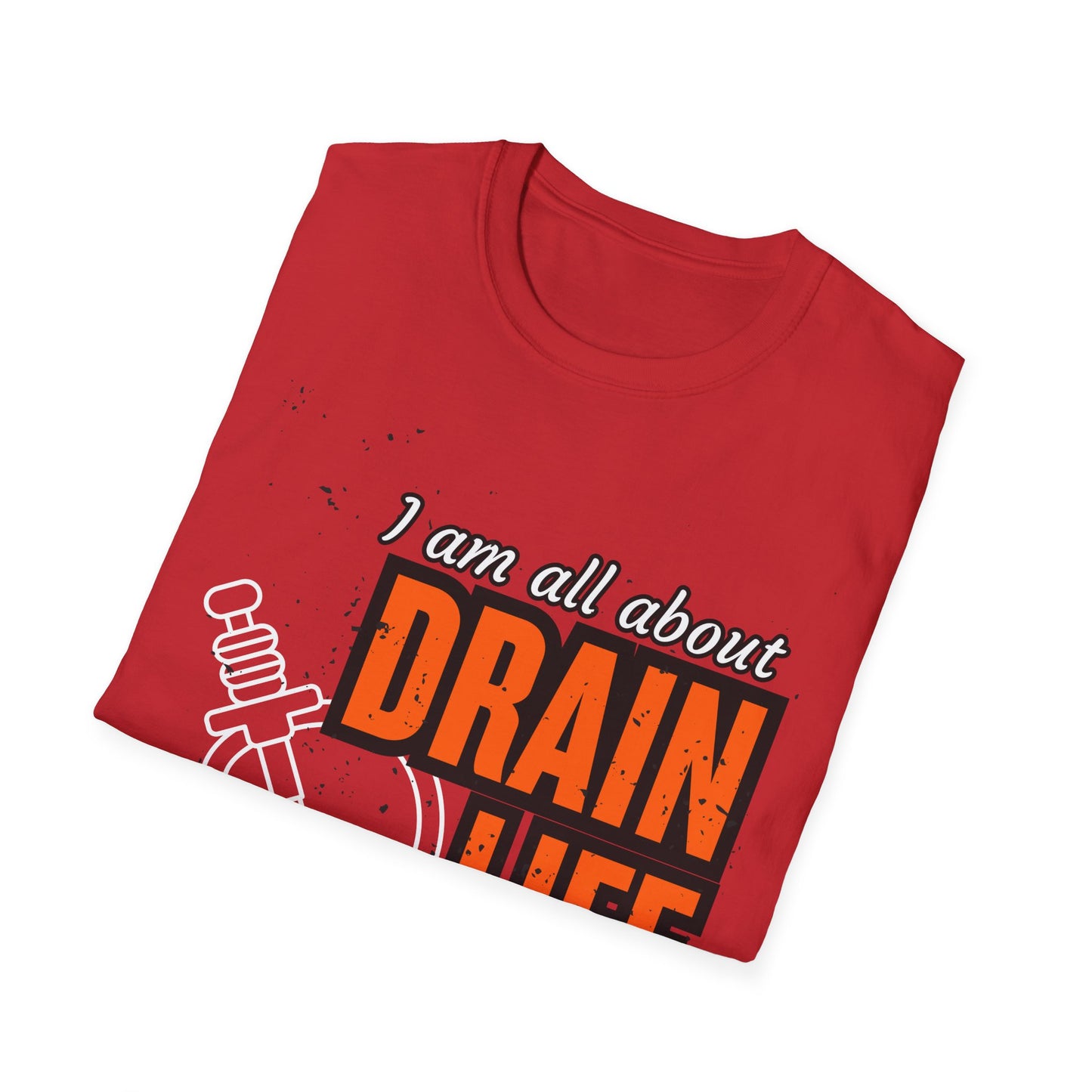 Plumber Drain Life Unisex Softstyle T-Shirt, Funny T-Shirt for Pump Enthusiasts, Cool Casual Wear, Quirky Graphic Tee