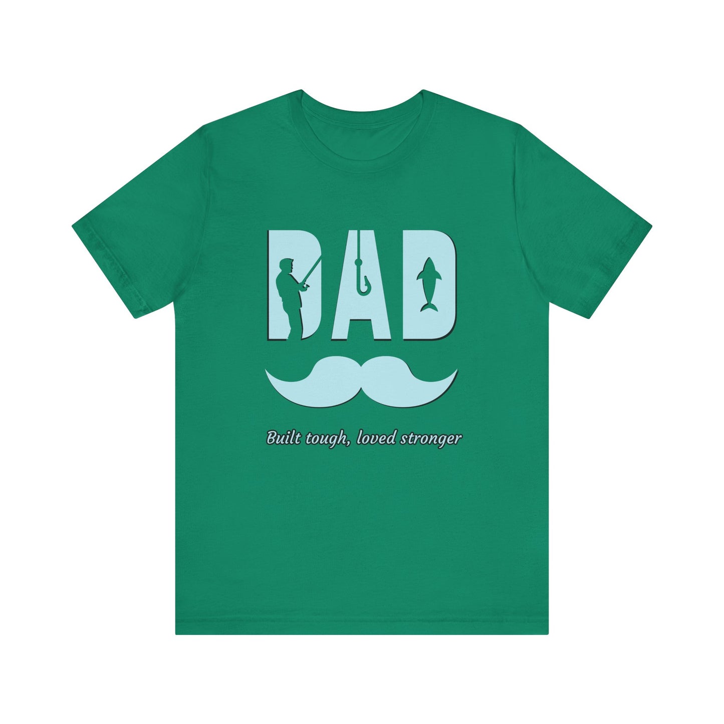 Dad Fishing Tee - Built Tough, Loved Stronger | Father's Day Gift, Unisex Short Sleeve T-Shirt, Casual Wear, Fishing Lover Gift, Dad Shirt