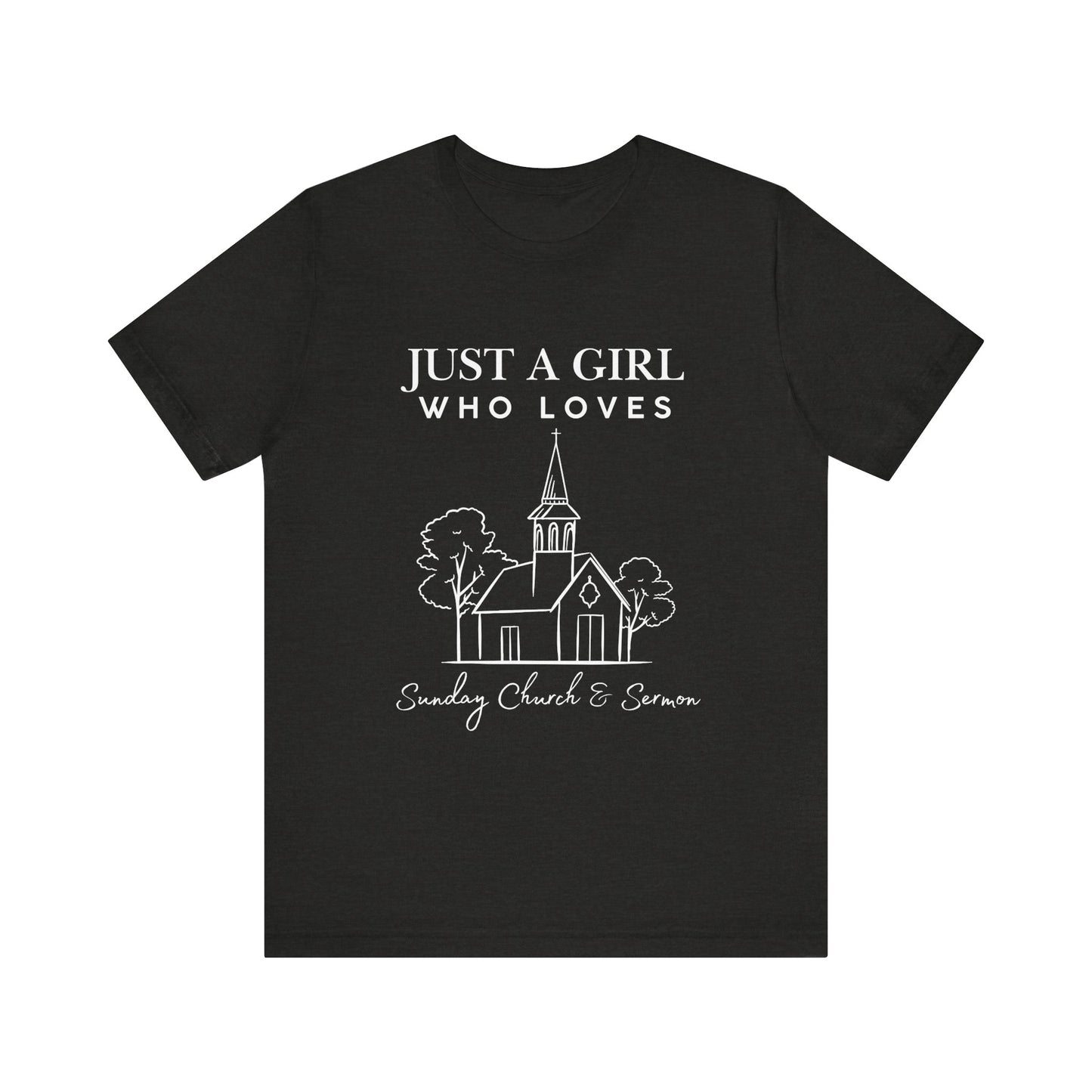 Just a Girl Who Loves Sunday Church & Sermon Tee | Christian Girl T-shirt | Cute Christian Faith T-shirt | Jesus Lover Tee