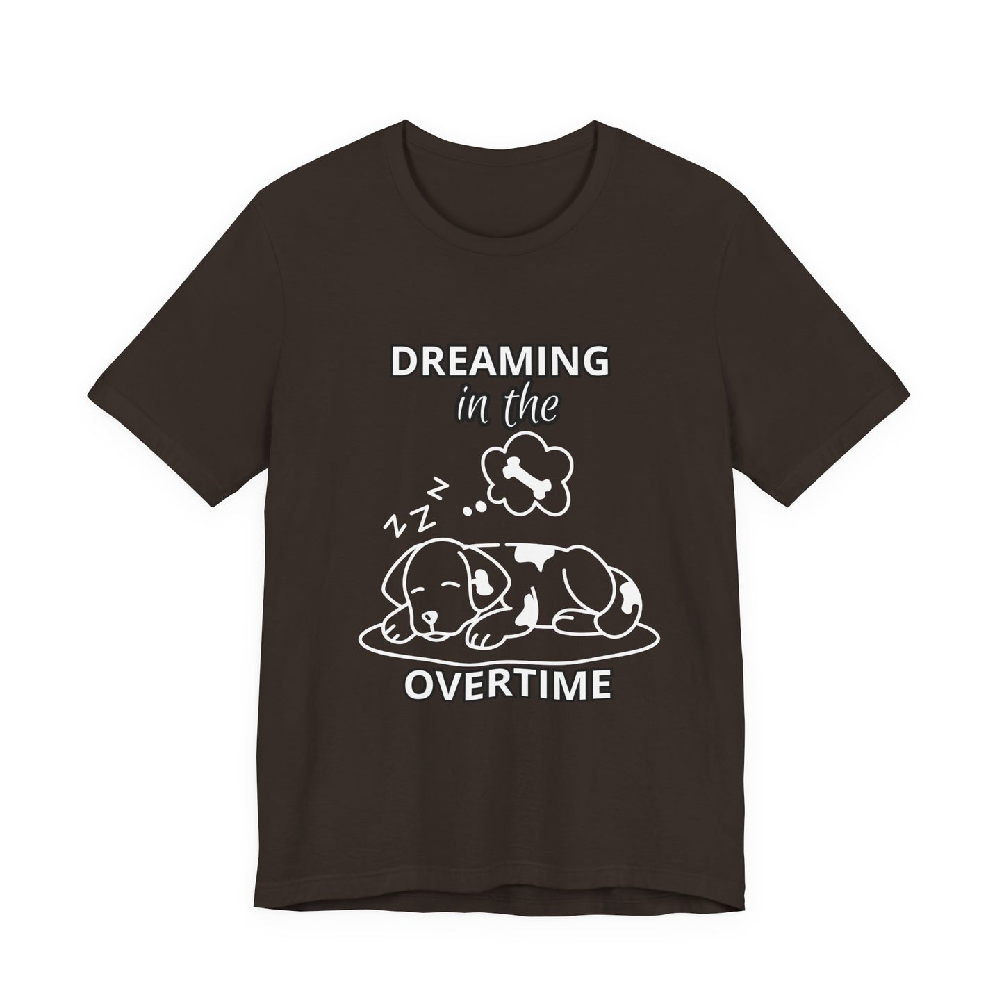 Dreaming in the Overtime Dog Tee, Funny Pet Lover Shirt, Cute Animal Graphic Tee, Gift for Dog Owners, Unisex Short Sleeve T-Shirt