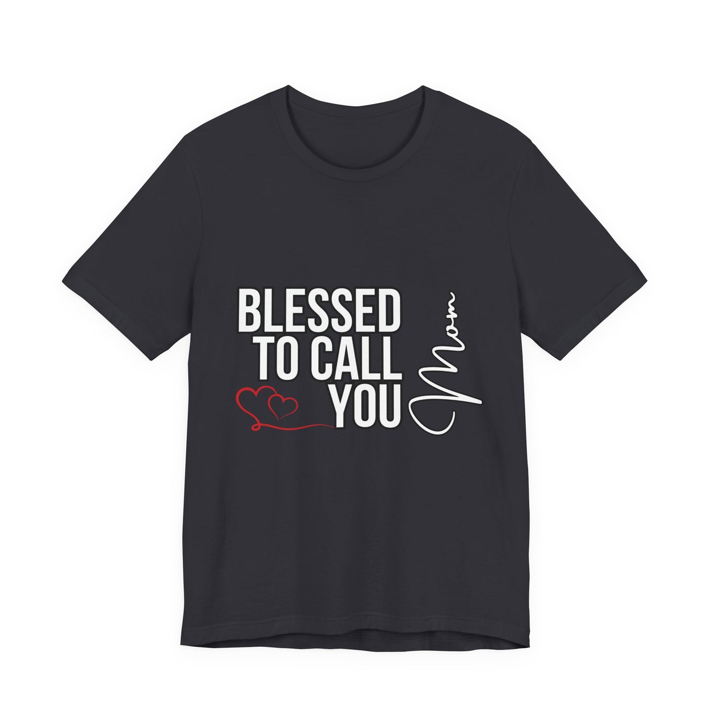 Blessed to Call You Mom Unisex Tee, Family Gift, Comfort T-Shirt, Everyday Wear, Celebratory Apparel