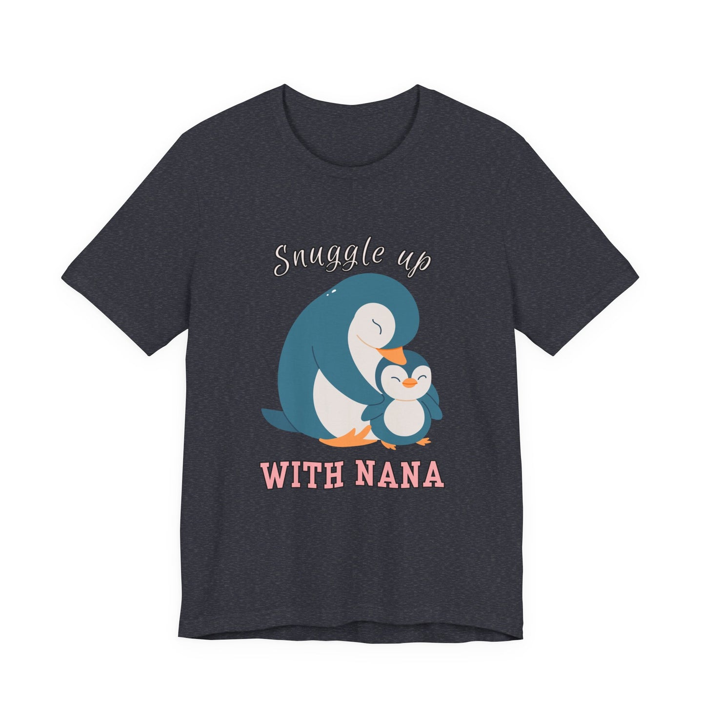 Snuggle Up With Nana Penguin Tee, Cute Family Shirt, Gift for Grandma, Casual Wear, Holiday Apparel, Animal Lover T-Shirt