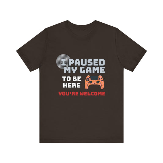 Gamer Tee, I Paused My Game Shirt, Unisex Video Game T-Shirt, Funny Gamer Gift, Casual Video Game Tee