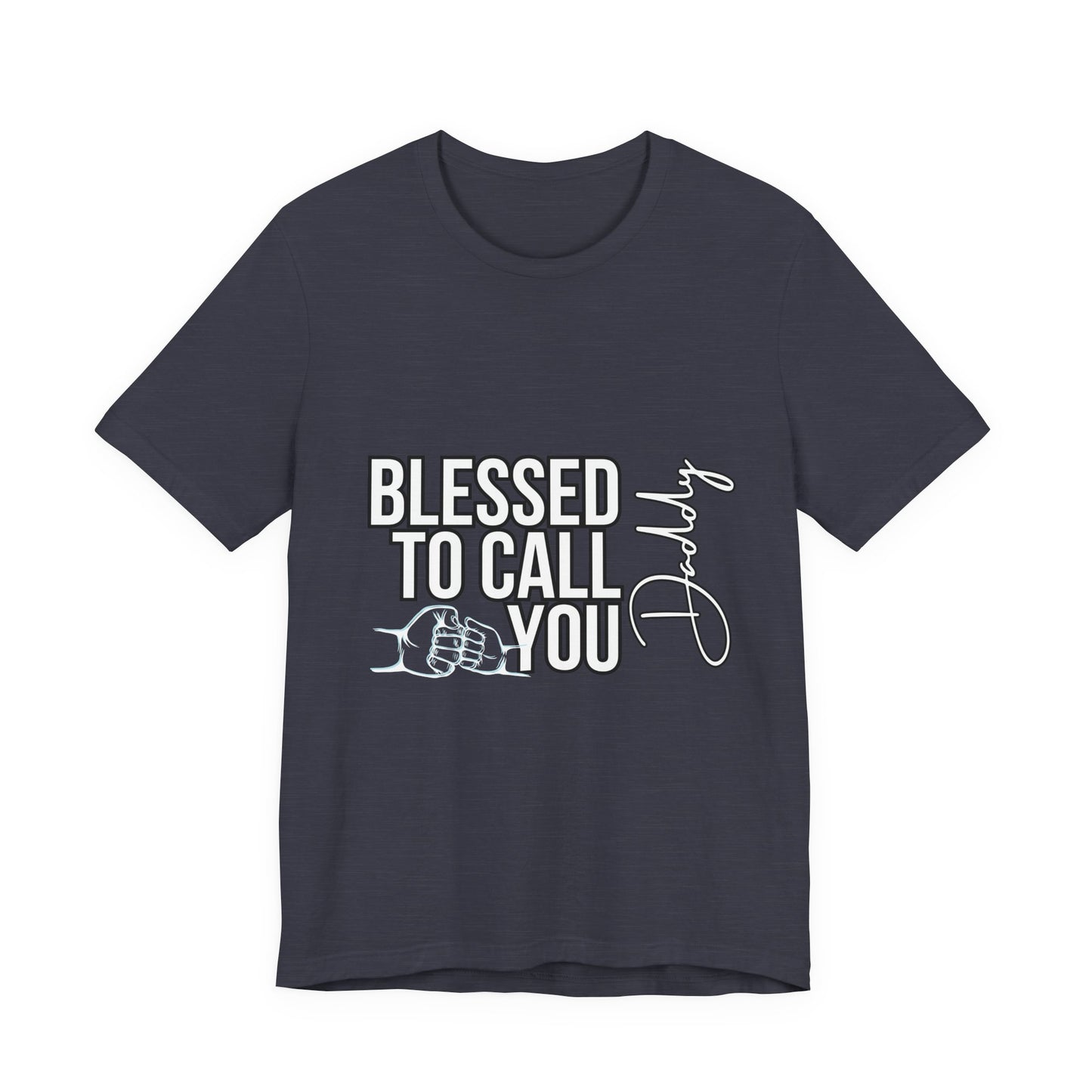 Blessed to Call You Daddy Tee, Father's Day Gift, Unisex T-Shirt, Dad Apparel, Gift for New Dads, Family Reunion Shirt