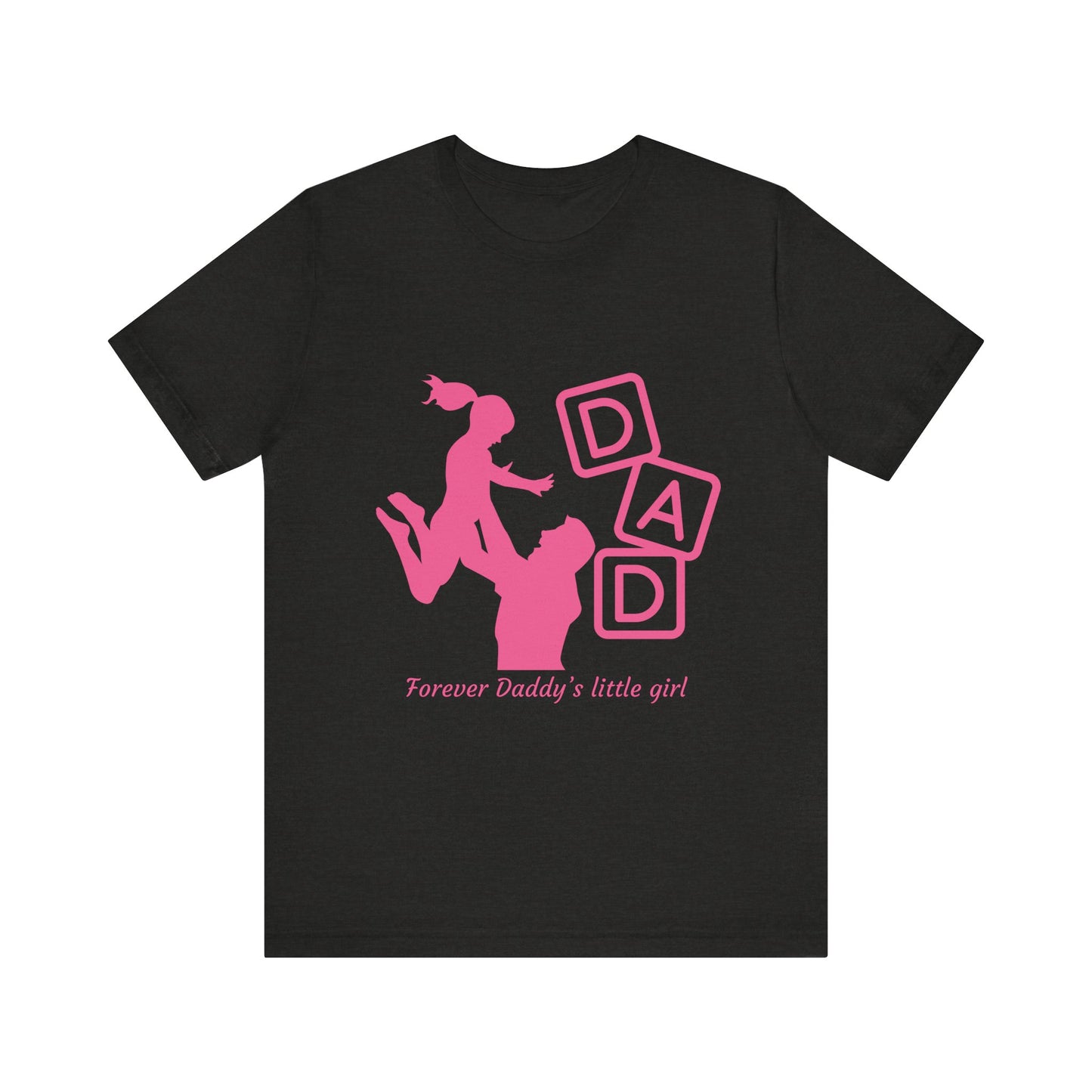 Forever Daddy's Little Girl Tee - Unisex Jersey T-Shirt for Dads, Gift for Father's Day, Cute Parent Clothing, Family Reunion, Birthday Gift