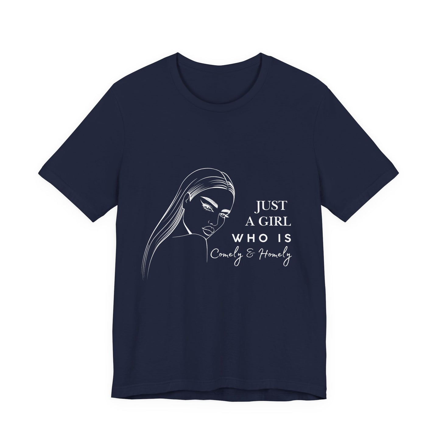 Stylish Unisex Tee - Just a Girl Who is Comely & Homely | Casual Wear, Gift for Her, Everyday Fashion, Trendy Apparel, Graphic Tee