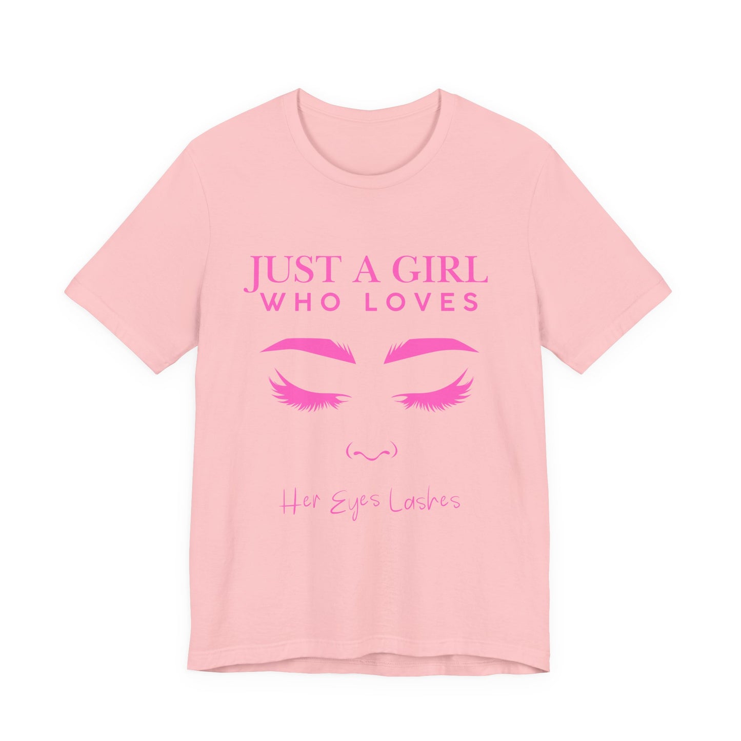 Just a Girl Who Loves Her Eyelashes Tee, Cute Graphic Shirt, Makeup Lover Gift, Beauty Enthusiast Top, Fun Fashion Tee, Birthday Gift