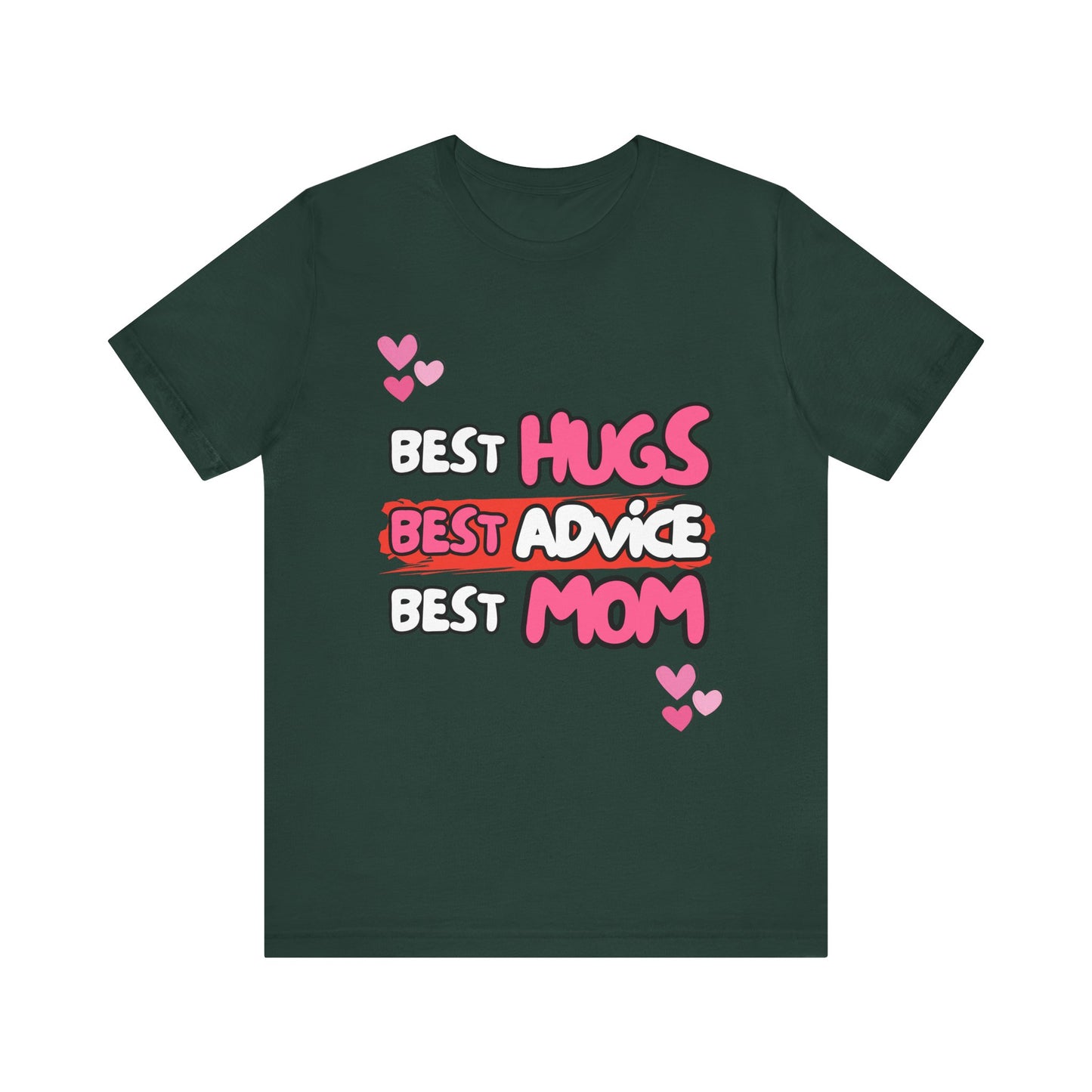 Best Mom Graphic Tee: Best Hugs, Best Advice, Mother's Day Gift, Birthday Shirt, Family Reunion, Unisex Jersey Tee