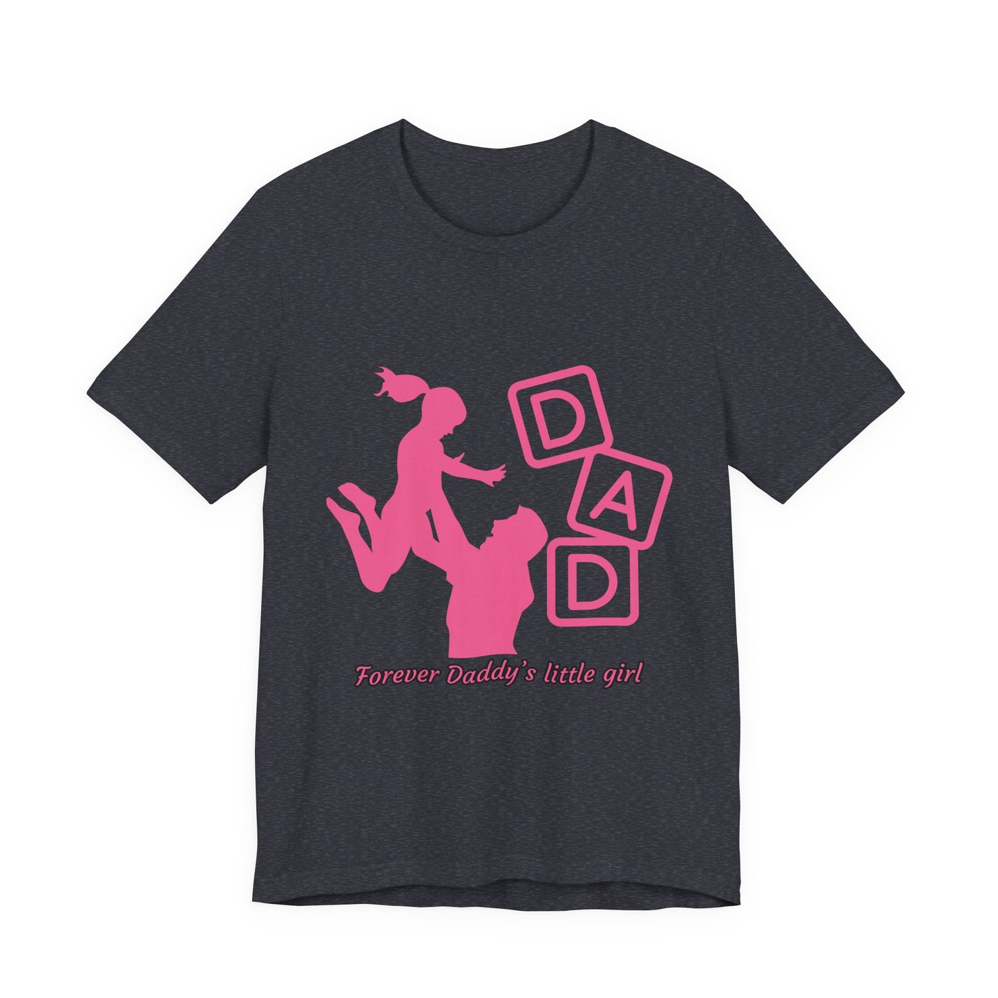 Forever Daddy's Little Girl Tee - Unisex Jersey T-Shirt for Dads, Gift for Father's Day, Cute Parent Clothing, Family Reunion, Birthday Gift