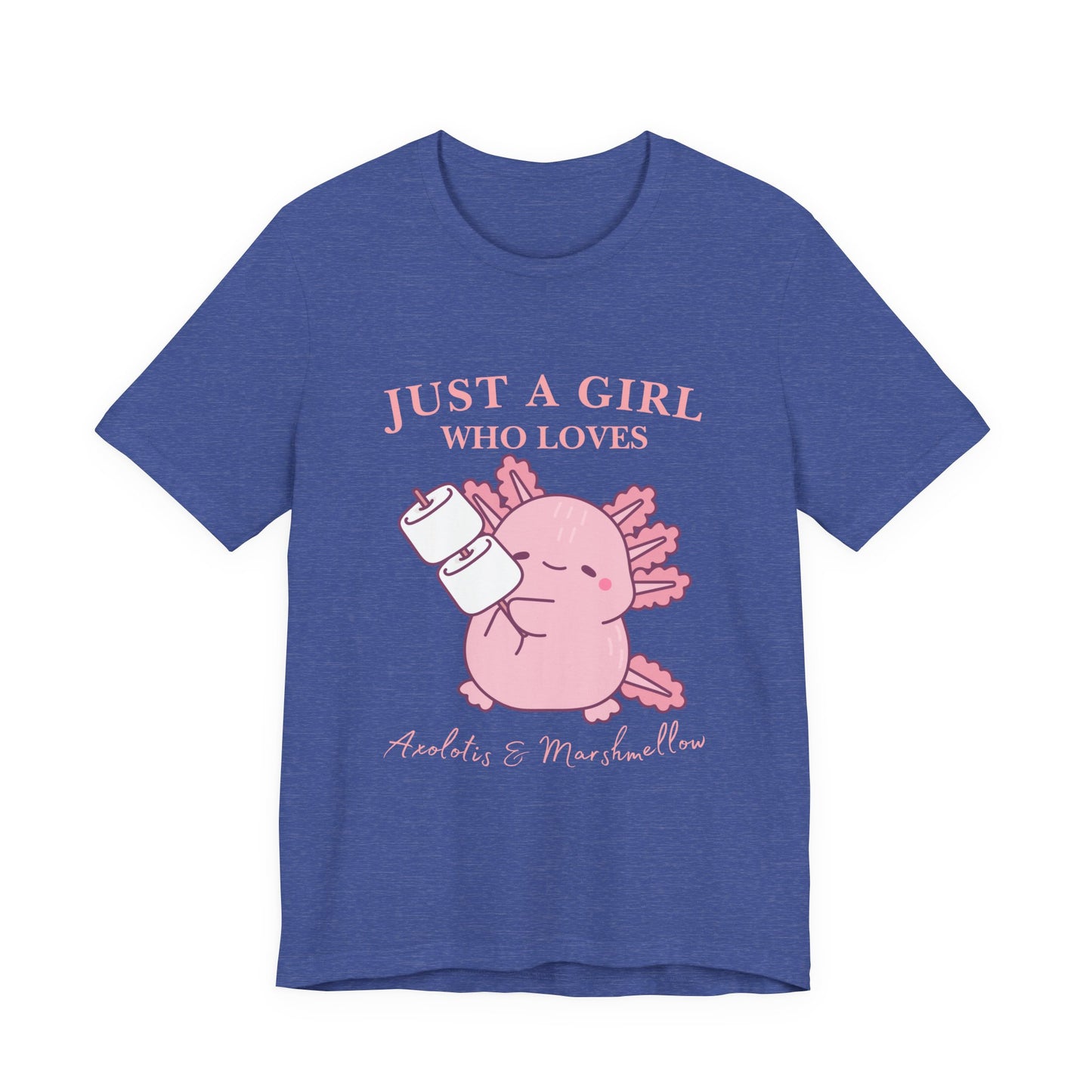 Just a Girl Who Loves Axolotls Tee, Cute Graphic T-Shirt, Unisex Casual Wear, Animal Lovers Gift, Birthday Present, Axolotis and Marshmellow