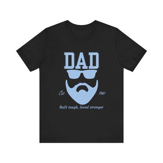 Dad Beard Unisex Jersey Tee - Built Tough, Loved Stronger, Father's Day Gift, Dad Shirt, Cool Dad Tee, Gift for Dads