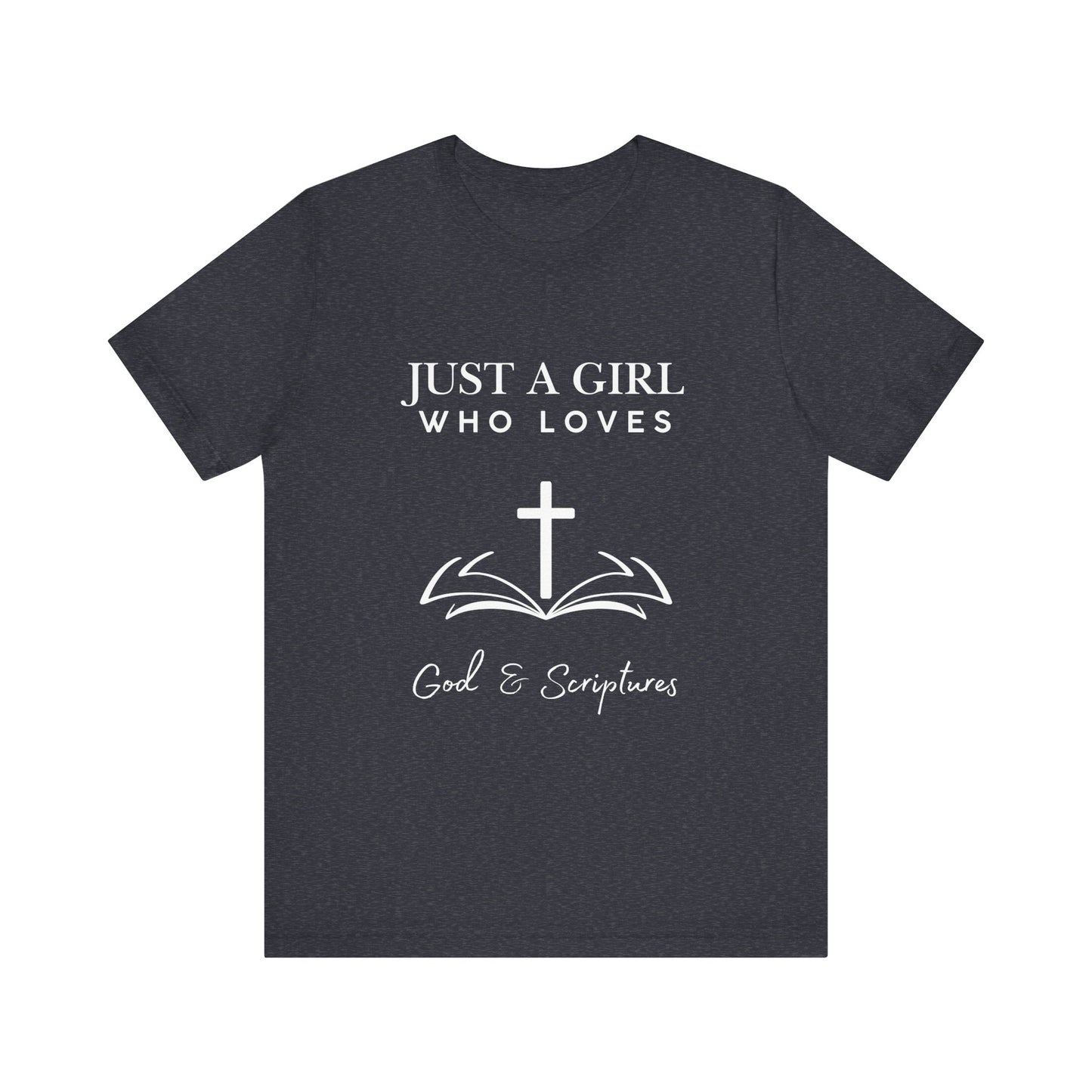 Faith-Inspired Graphic Tee - Just a Girl Who Loves God & Scriptures, Everyday Wear, Christian Apparel, Gift for Her, Religious T-Shirt
