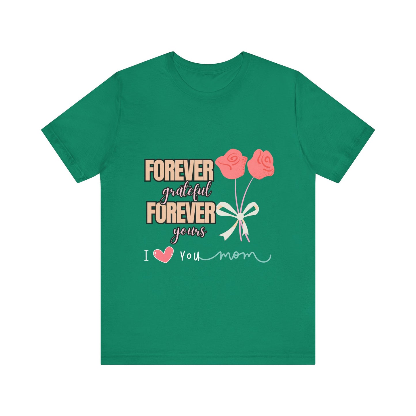 Forever Grateful Mom Tee, Mother's Day Gift, Cute Mom Shirt, Floral Graphic Tee, Unisex Family Shirt