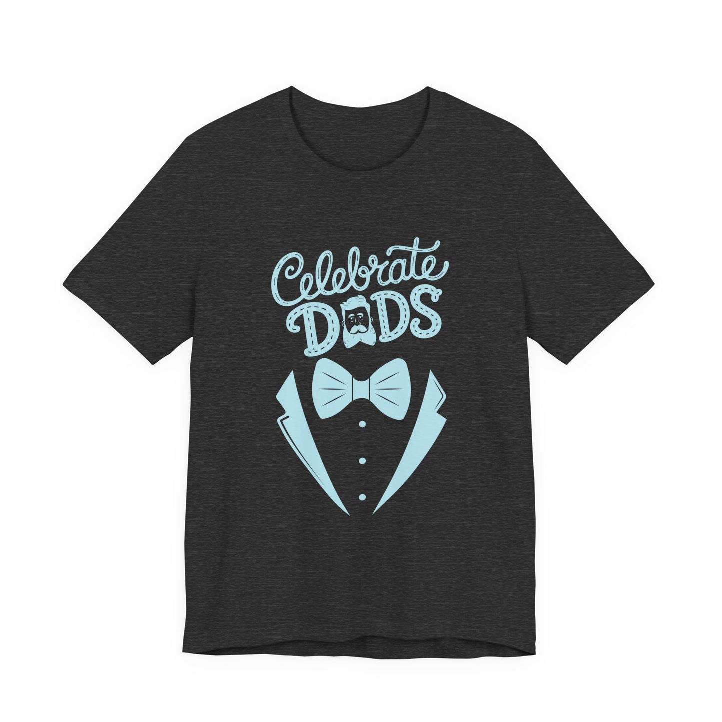 Celebrate Dads Unisex Jersey Tee – Perfect Gift for Father's Day, Casual Wear, Dad Appreciation, Birthday, Everyday Comfort