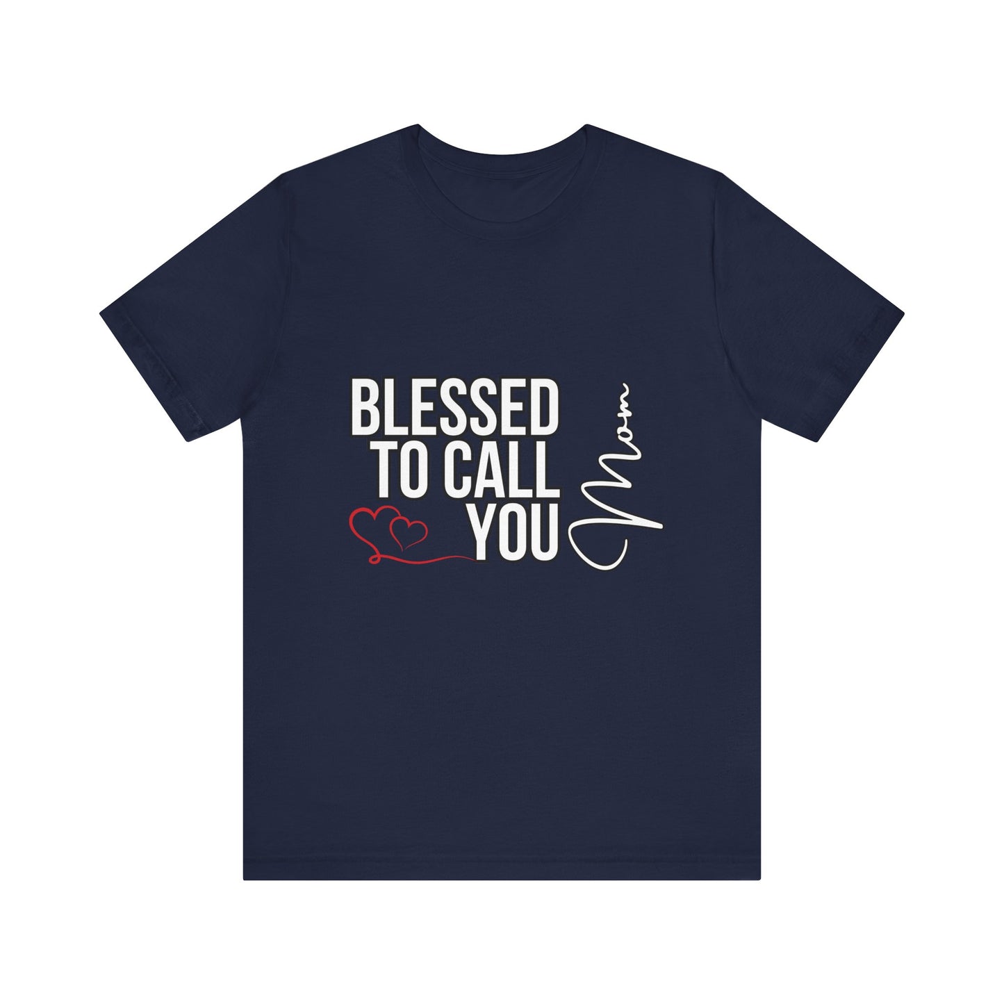Blessed to Call You Mom Unisex Tee, Family Gift, Comfort T-Shirt, Everyday Wear, Celebratory Apparel
