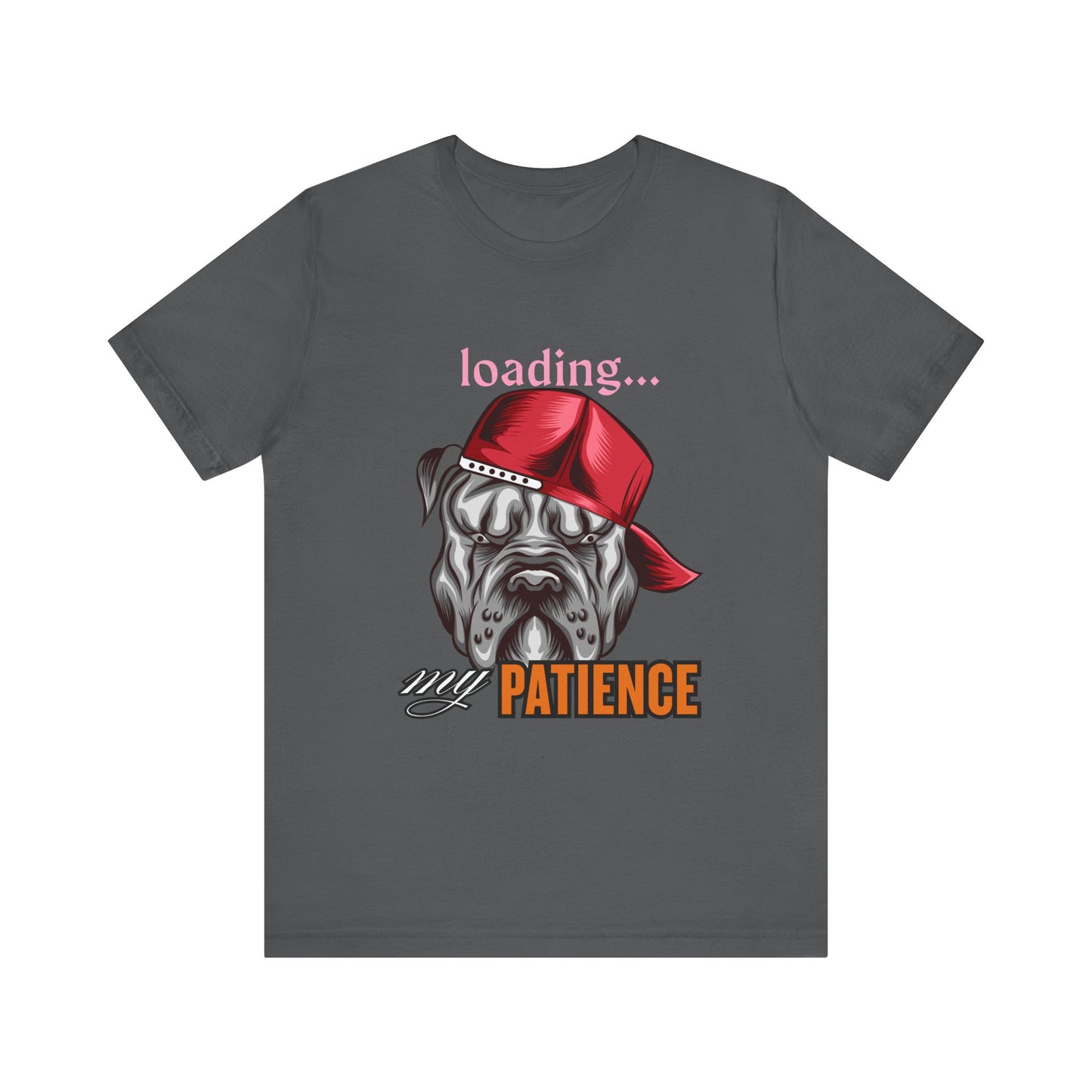 Loading My Patience Dog Tee, Funny Dog Lover T-Shirt, Gift for Pet Owners, Humorous Graphic Tee, Birthday Gift, Casual Wear, Gamer Tee