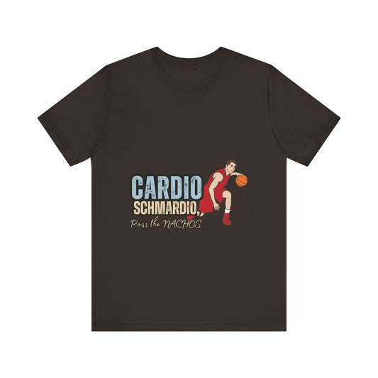 Funny Basketball Tee: "Cardio Schmardio!" Play the Nachos, Unisex Jersey Short Sleeve T-Shirt, Sports Enthusiast Gift, Gym Humor Shirt
