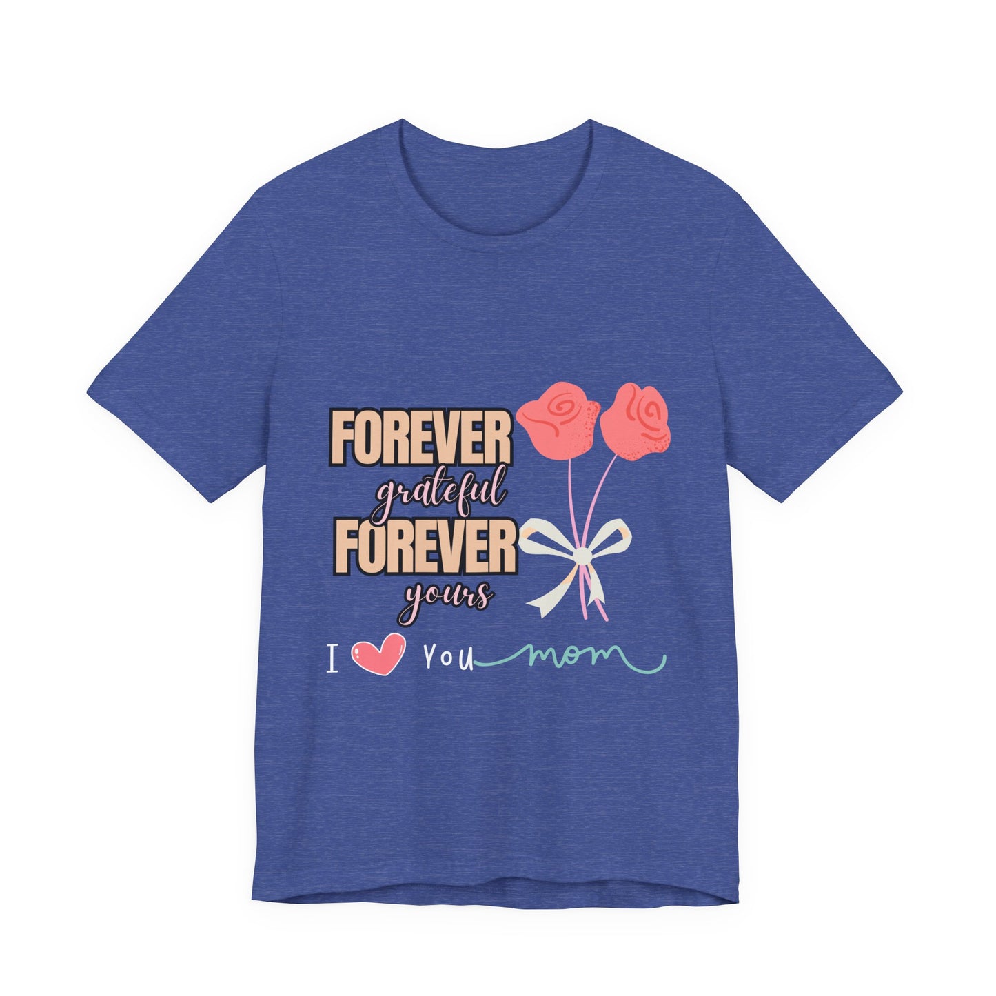 Forever Grateful Mom Tee, Mother's Day Gift, Cute Mom Shirt, Floral Graphic Tee, Unisex Family Shirt