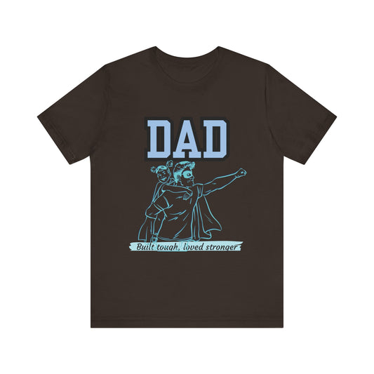 Dad Superhero Unisex Tee - Built Tough Loved Stronger, Birthday Gift for Dad, Father's Day Shirt, Casual Wear, Gift for Dads