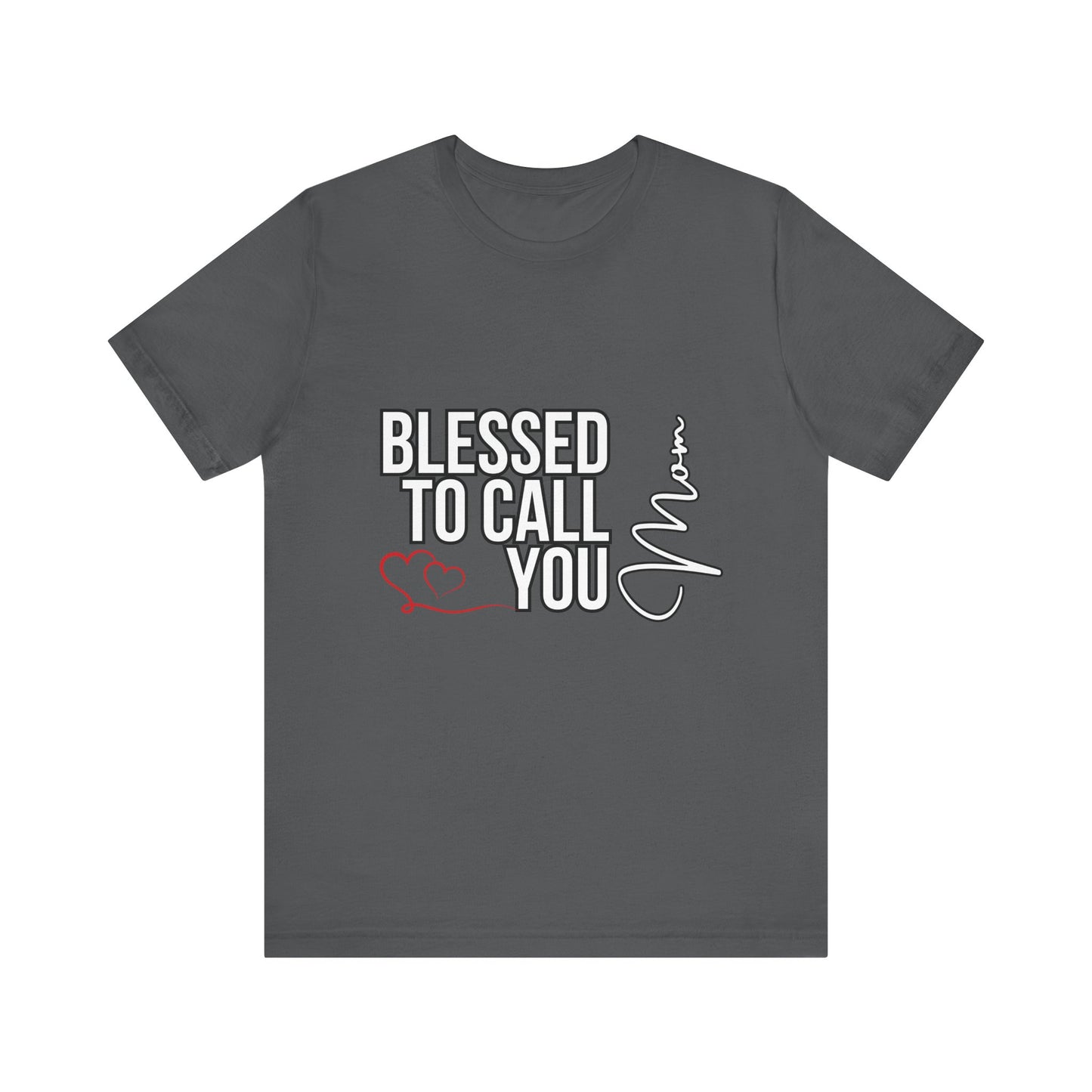 Blessed to Call You Mom Unisex Tee, Family Gift, Comfort T-Shirt, Everyday Wear, Celebratory Apparel