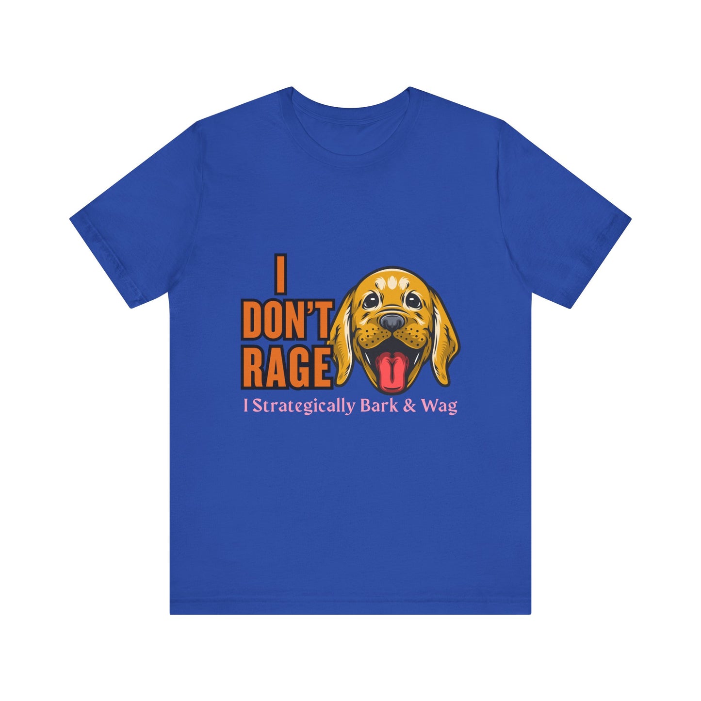Funny Dog Lover Tee, I Don't Rage T-Shirt, Gifts for Pet Owners, Casual Wear, Animal Lover Gift, Unisex Jersey Shirt