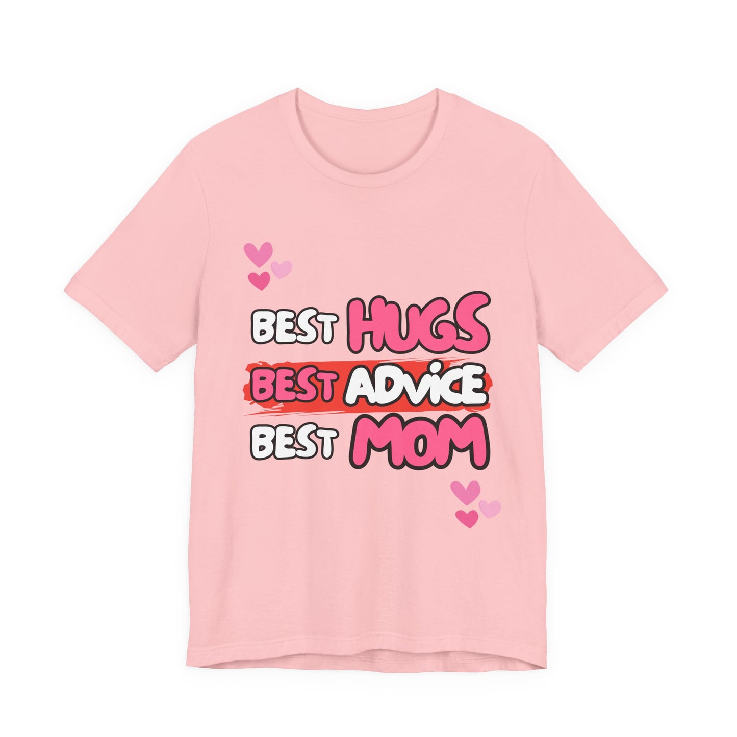Best Mom Graphic Tee: Best Hugs, Best Advice, Mother's Day Gift, Birthday Shirt, Family Reunion, Unisex Jersey Tee