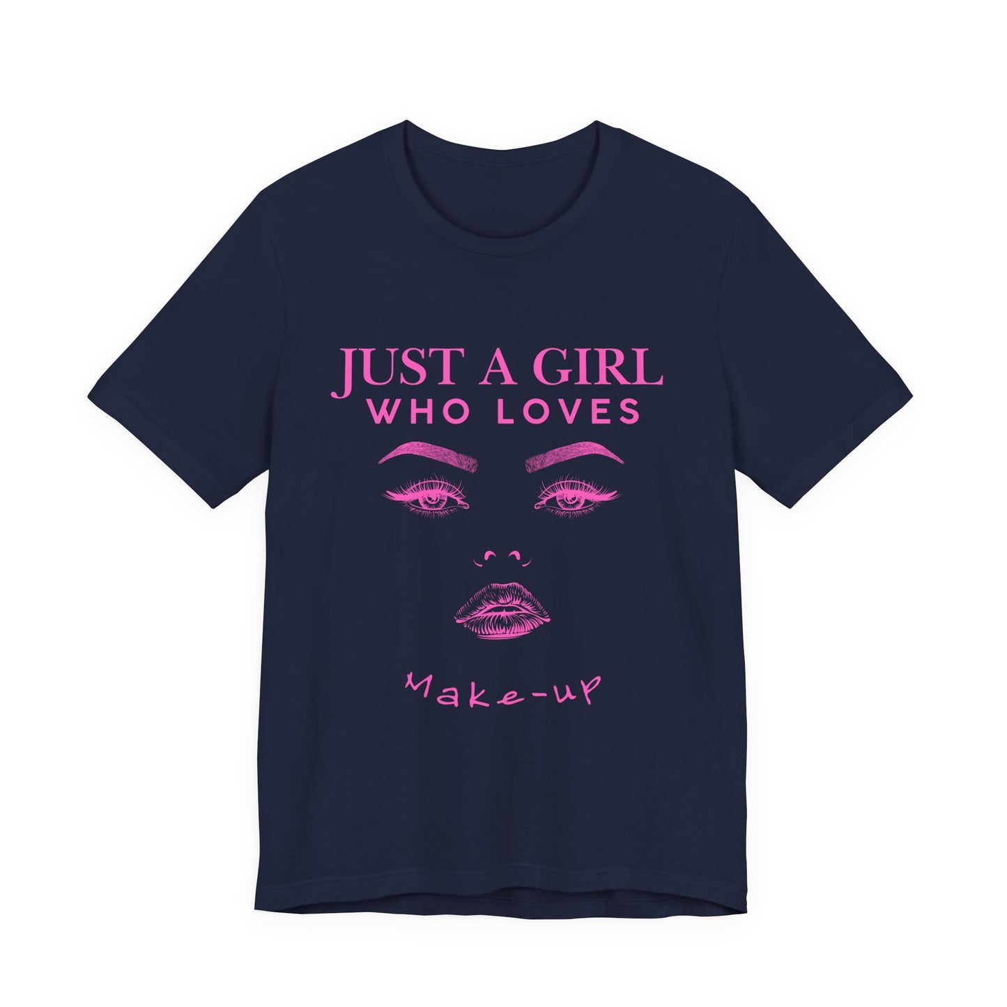 Just a Girl Who Loves Makeup T-shirt, Makeup Lover Shirt, Gift for Friends, Fashion Tee, Birthday Gift, Casual Wear