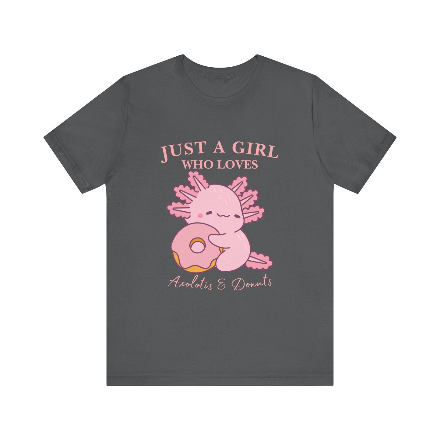 Just a Girl Who Loves Donuts Tee, Cute Graphic T-Shirt, Foodie Gift, Unisex Short Sleeve Shirt, Doughnut Lover Apparel, Fun Casual Wear, Axolotis Tee