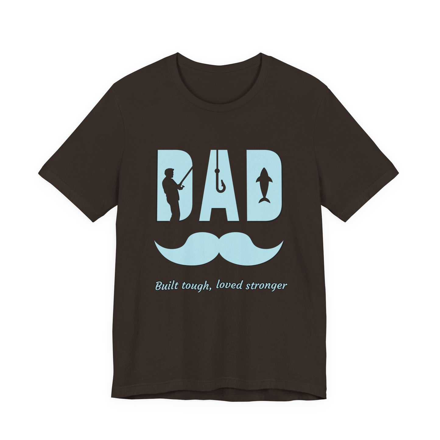 Dad Fishing Tee - Built Tough, Loved Stronger | Father's Day Gift, Unisex Short Sleeve T-Shirt, Casual Wear, Fishing Lover Gift, Dad Shirt